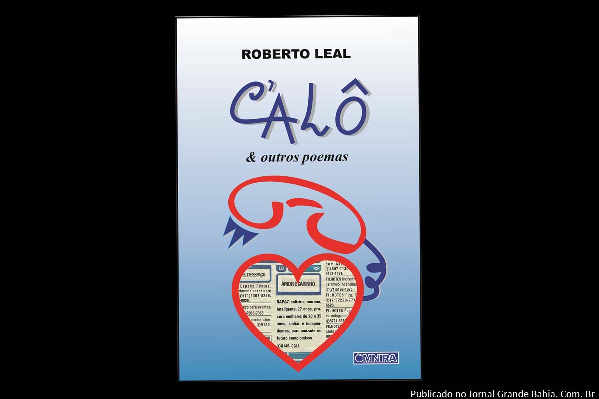 Na ocasião será lançando o livro "C’alô & outros poemas", do editor e jornalista Roberto Leal.