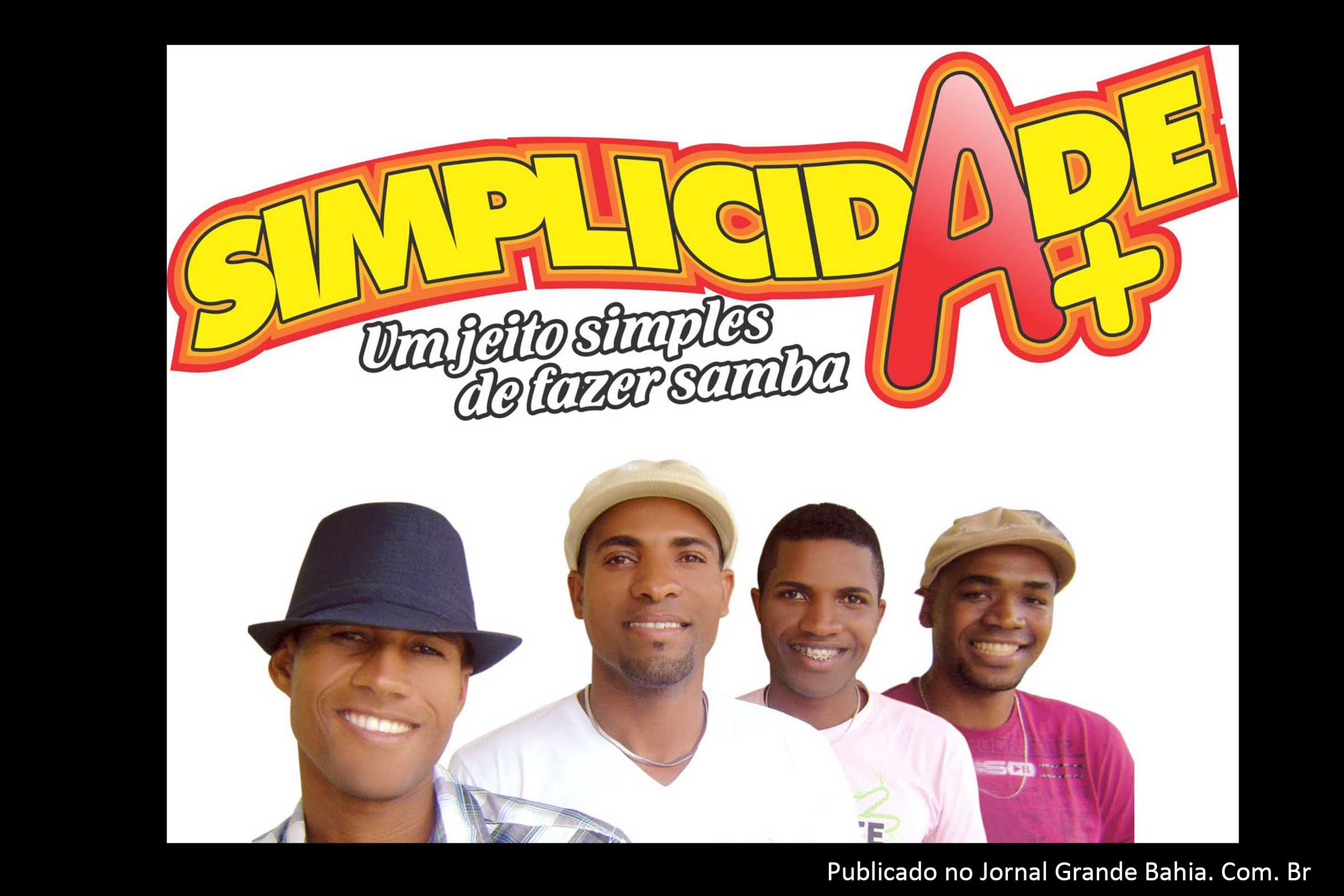 Grupo de Feria de Santana, Simplicidade A+, que tem a produção do consagrado radialista Jair Cezarinho.