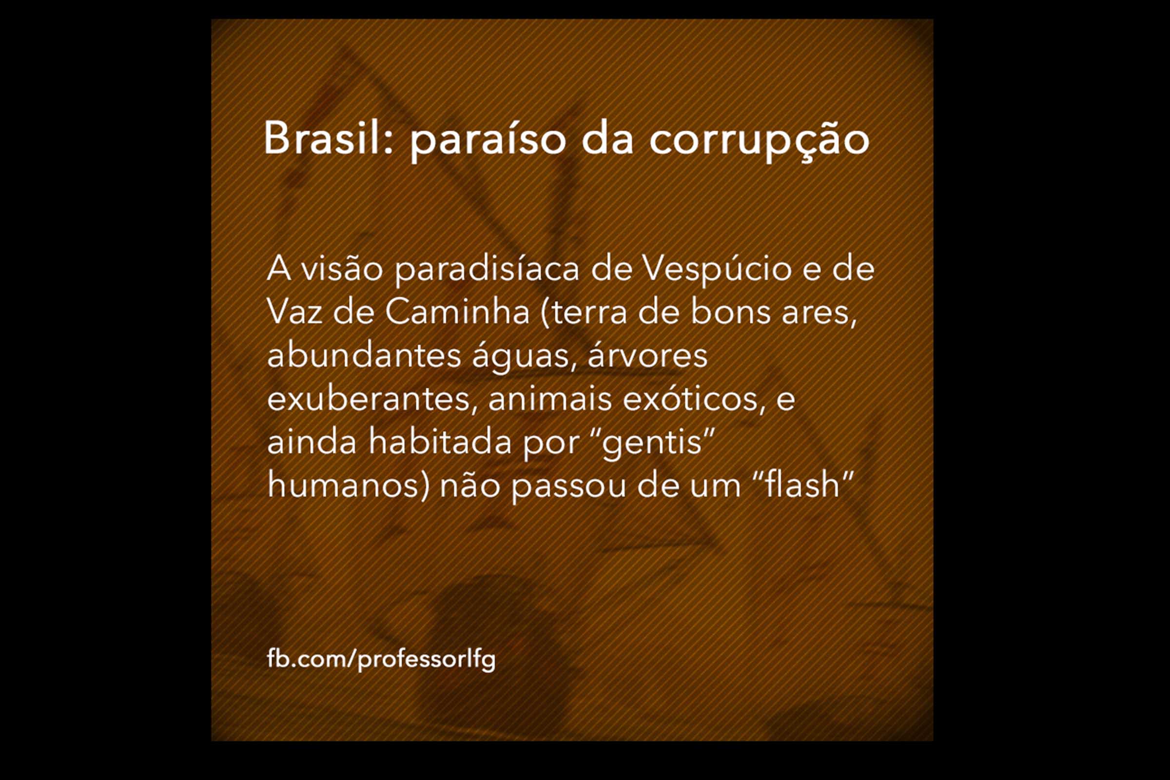 Trecho do artigo 'Brasil: paraíso da corrupção e da cleptocracia', publicação de autoria de Luiz Flávio Gomes, jurista e diretor-presidente do Instituto Avante Brasil.