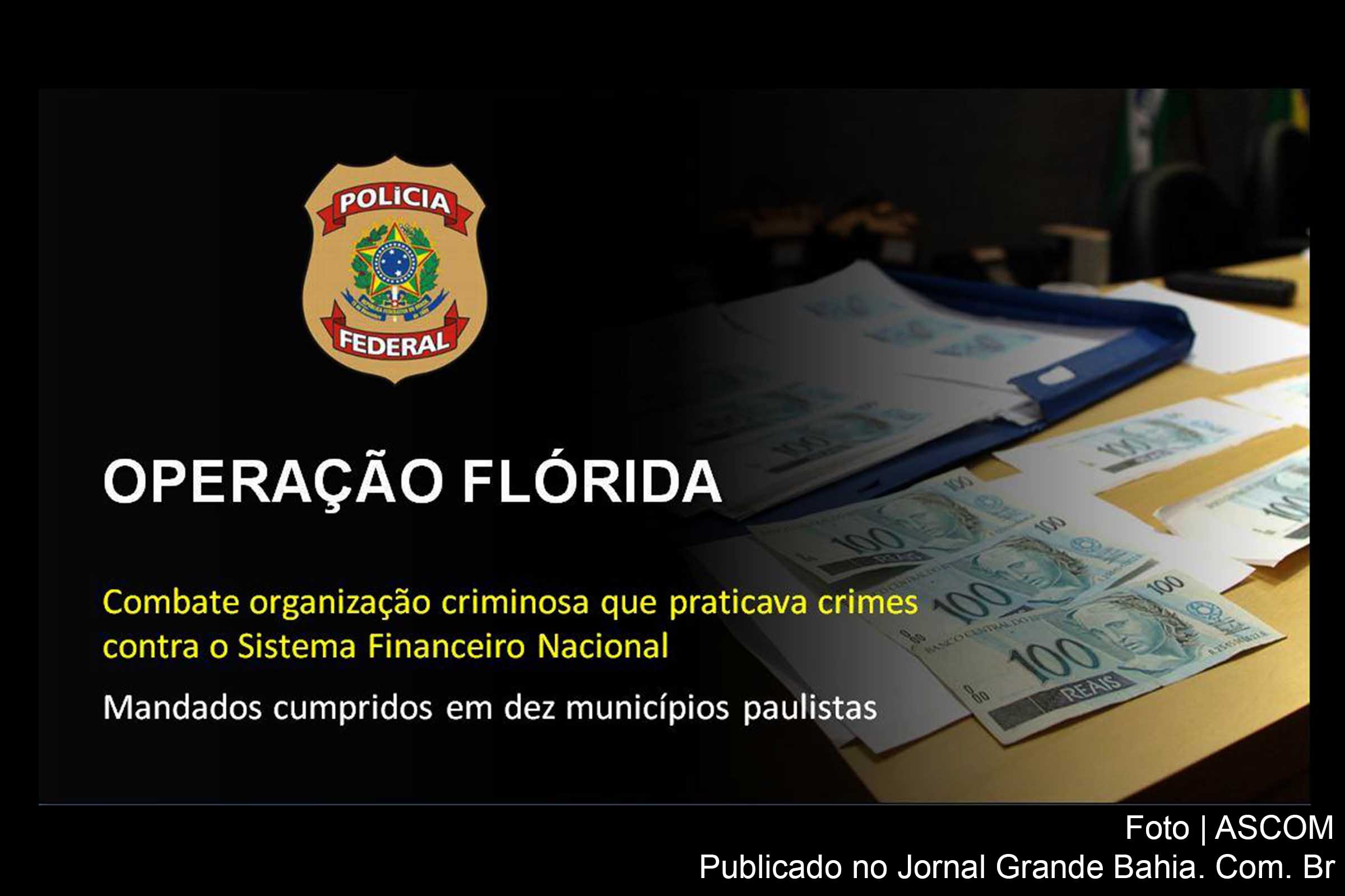 Polícia Federal realiza operação Flórida.