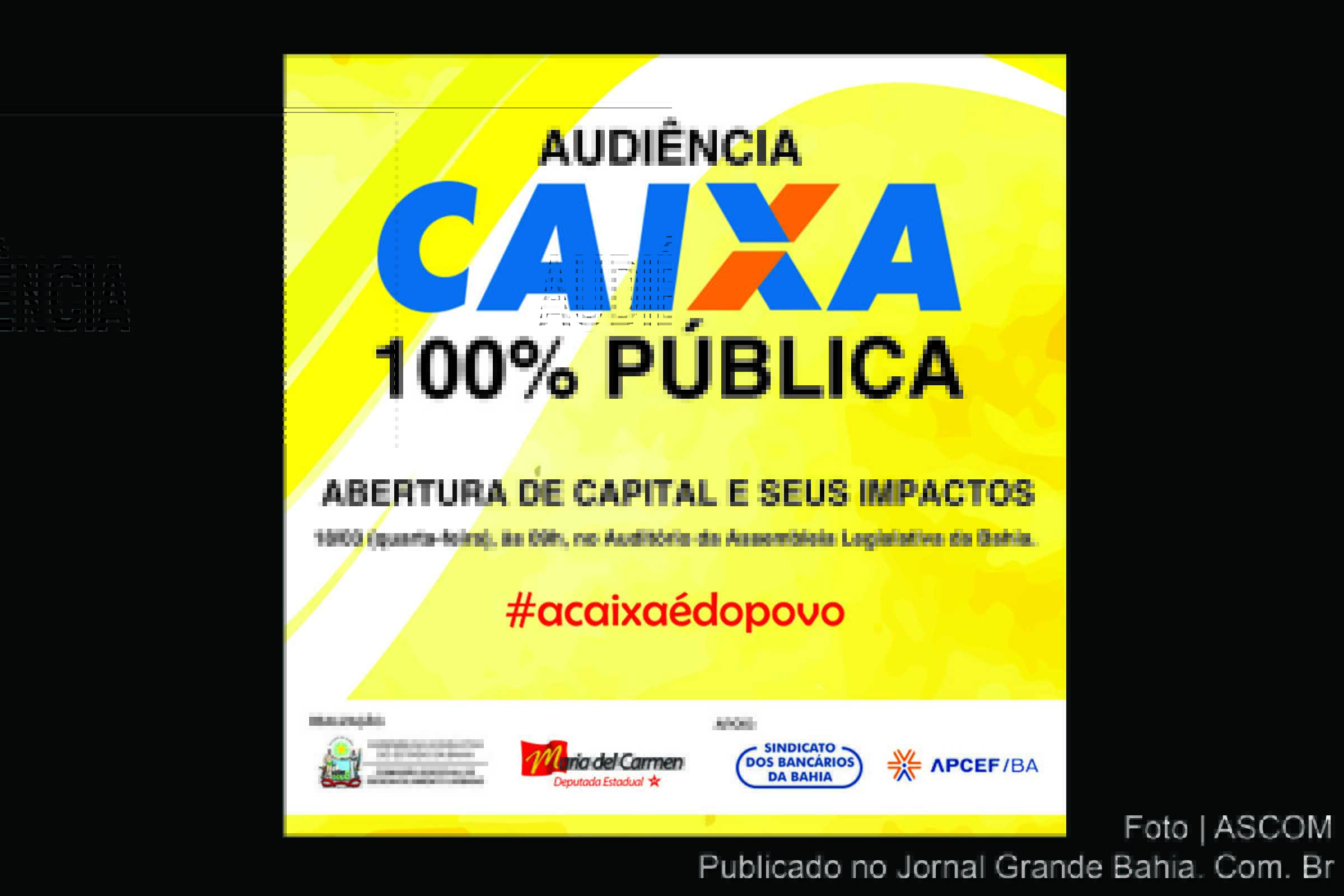Cartaz da Audiência Pública Campanha Caixa 100 pública. Evento aconte na quarta-feira (18), às 9h, no Auditório Jutahy Magalhães, na Assembleia Legislativa da Bahia.