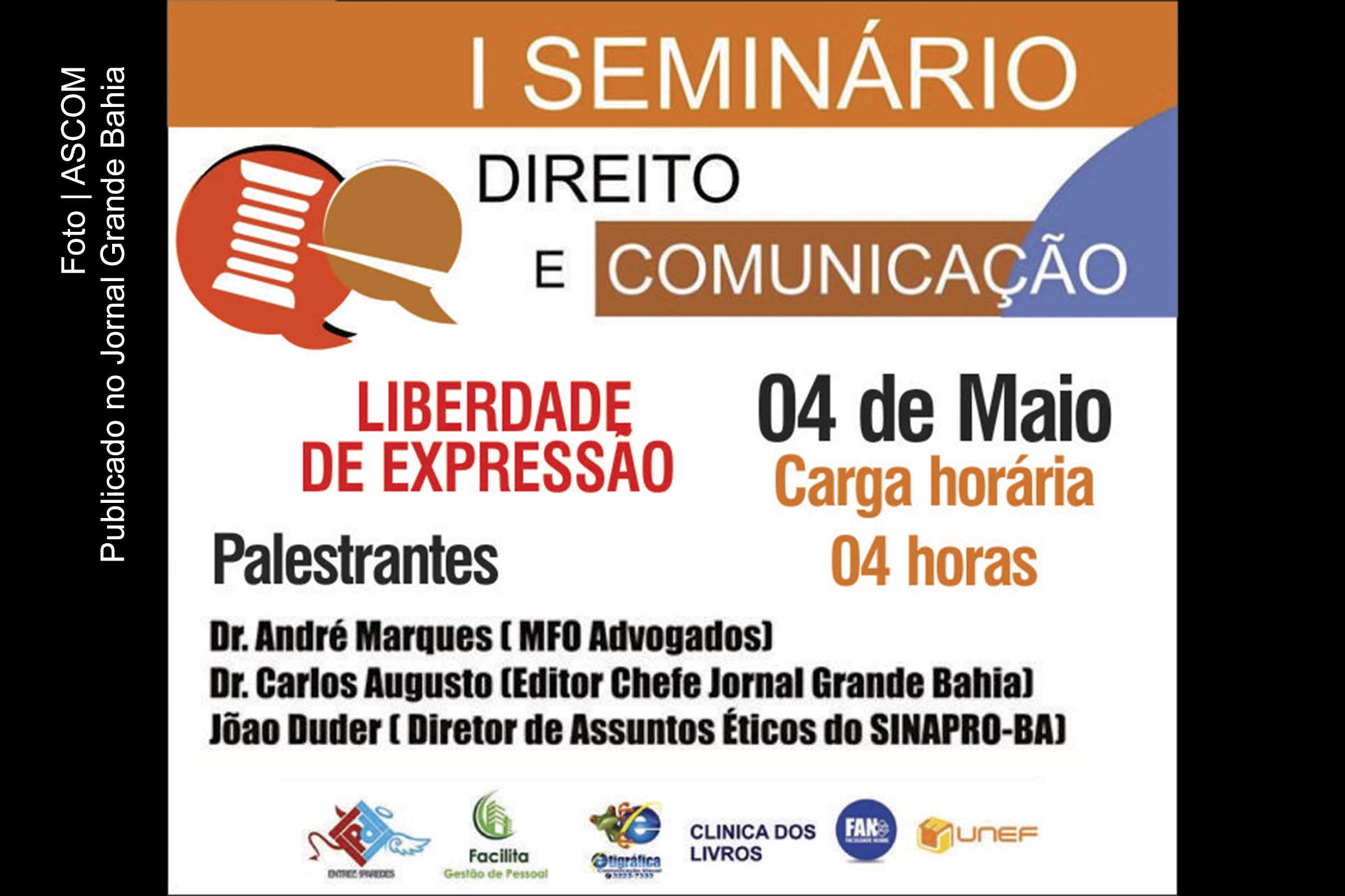 Cartaz do ‘I Seminário Direito e Comunicação’. Seminário com o tema ‘Direito e Comunicação: até onde vale a liberdade de expressão’ é promovido por alunos da UNEF.
