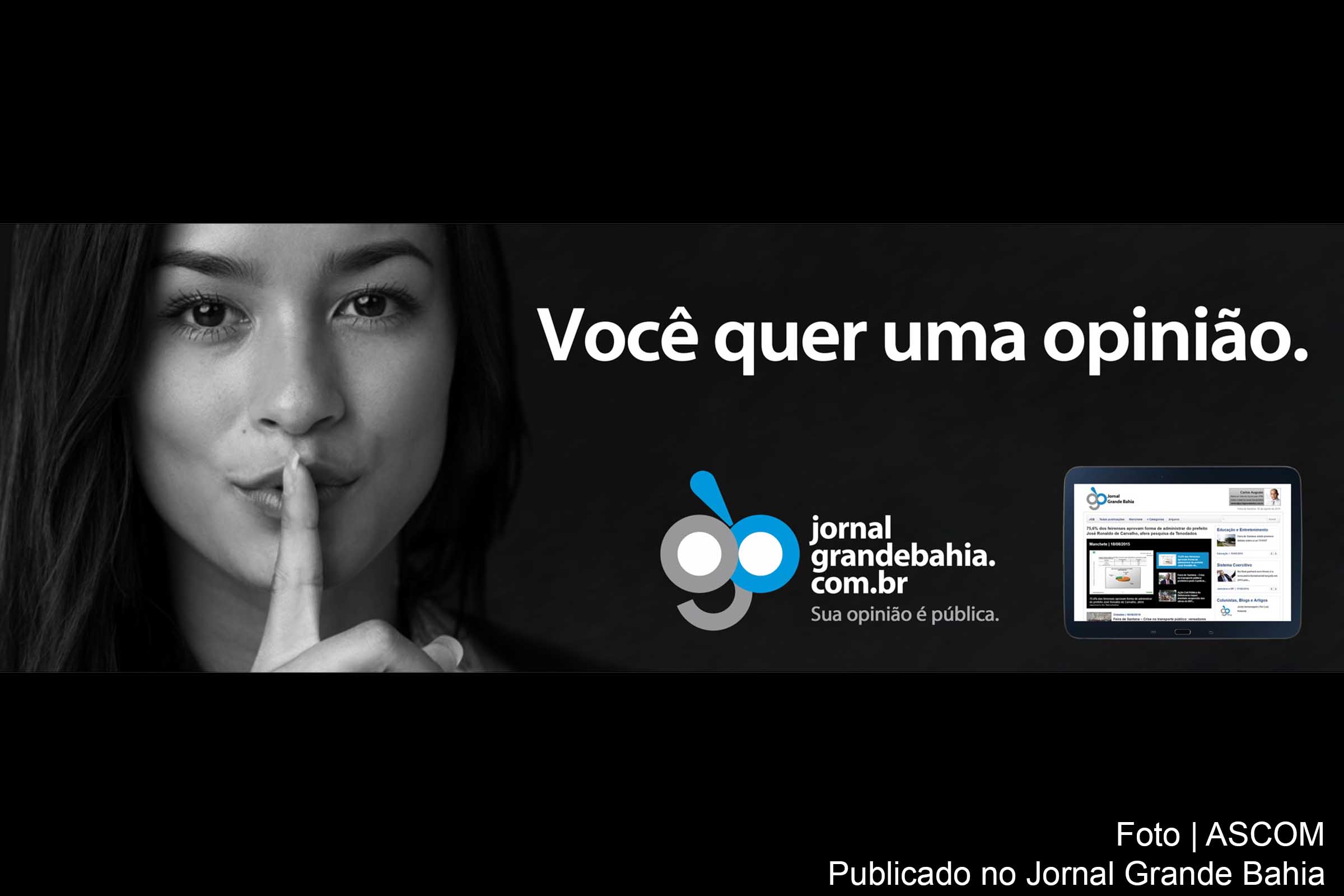 Campanha publicitária do Jornal Grande Bahia com o tema ‘Você quer uma opinião’, veiculada em junho de 2016, em Feira de Santana.