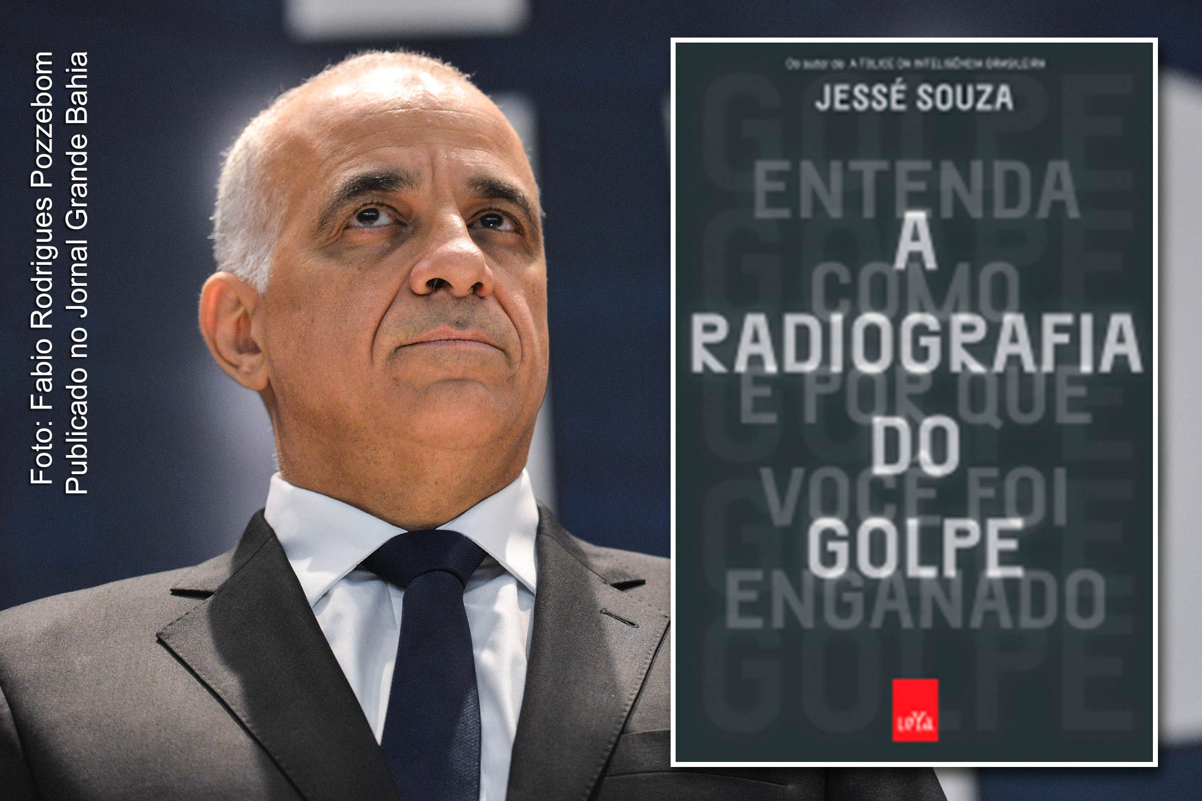 Sociólogo Jessé Souza lança ‘A radiografia do golpe: entenda como e por que você foi enganado’.
