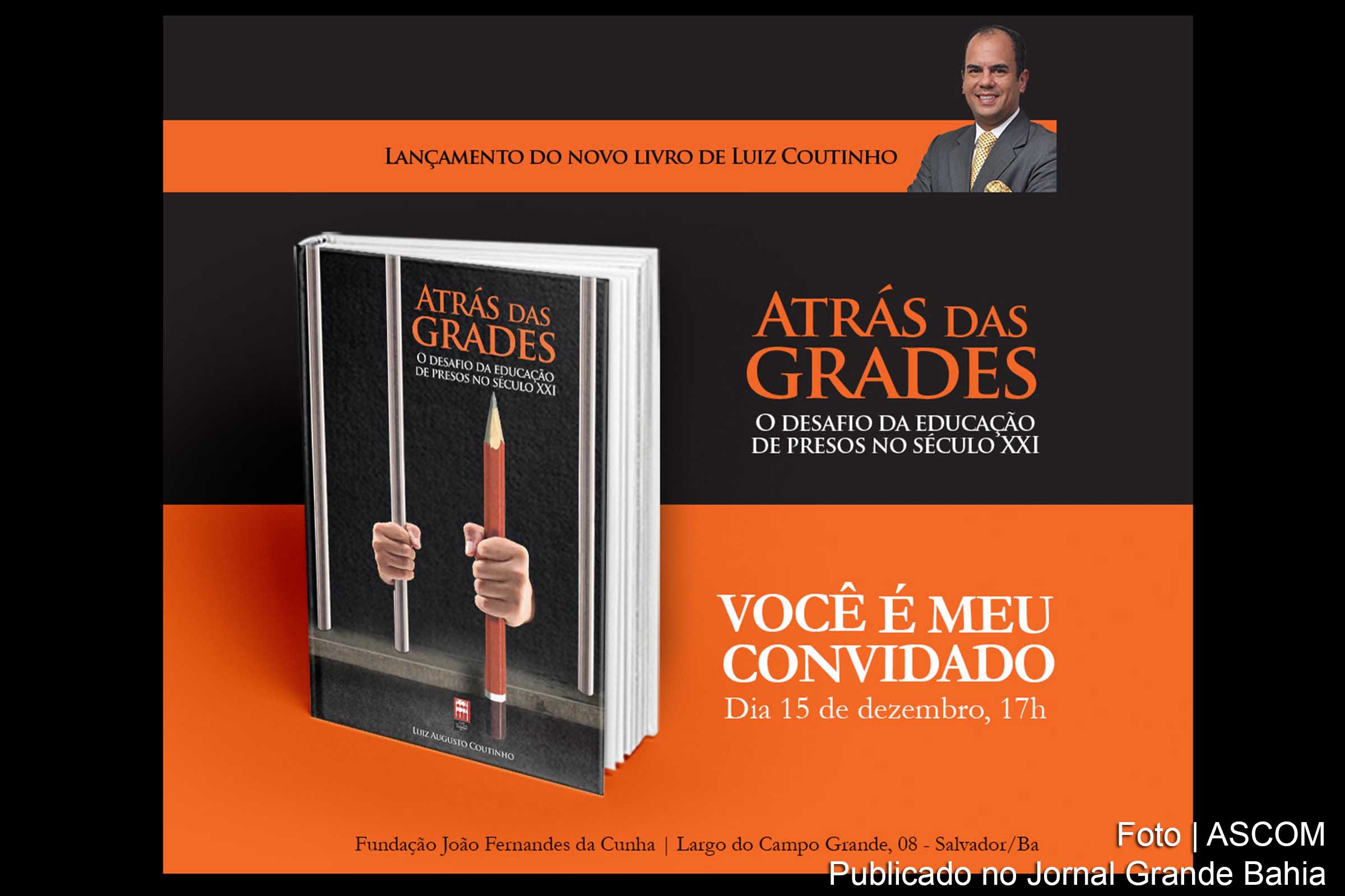 Cartaz do lança livro 'Atrás das Grades - O desafio da educação de presos no século XXI'.