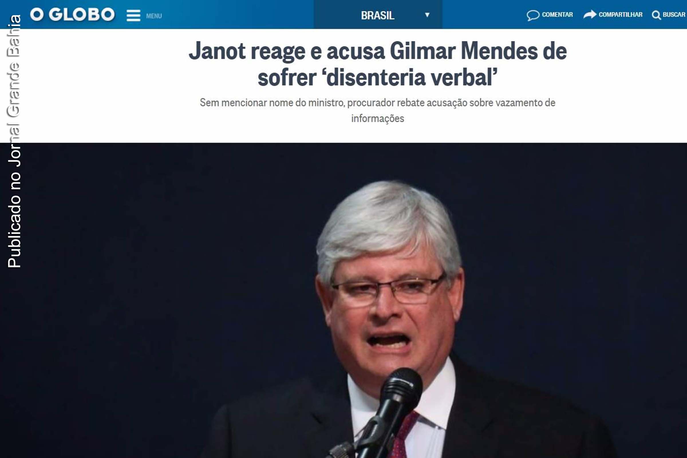 Rodrigo Janot nega vazamentos na PGR e diz que acusação "beira a irresponsabilidade". Jornal O Globo destaca crítica ao ministro Gilmar Mendes.