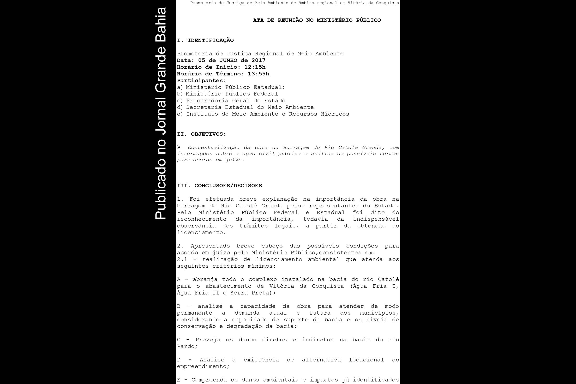O processo licitatório da construção de barragem no rio Catolé – que conta com mais de R$ 155 milhões em recursos federais – encontra-se suspenso por decisão liminar.