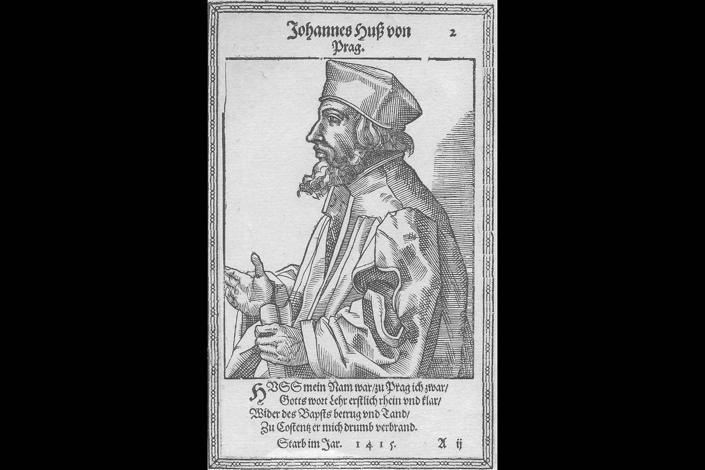 John Huss (João Huss, Husinec, 1369 — Constança, 6 de julho de 1415) foi um pensador e reformador religioso. Ele iniciou um movimento religioso baseado nas ideias de John Wycliffe. Os seguidores ficam conhecidos como os Hussitas. A Igreja Católica não perdoou tais rebeliões e ele foi excomungado em 1410. Condenado pelo Concílio de Constança, foi queimado vivo e morreu cantando um cântico (cântico de Davi" Jesus filho de Davi tem misericórdia de mim). Um precursor do movimento protestante, a extensa obra escrita concedeu-lhe um importante papel na história literária checa. Também é responsável pela introdução do uso de acentos na língua checa por modo a fazer corresponder cada som a um símbolo único. Hoje em dia a sua estátua pode ser encontrada na praça central de Praga.