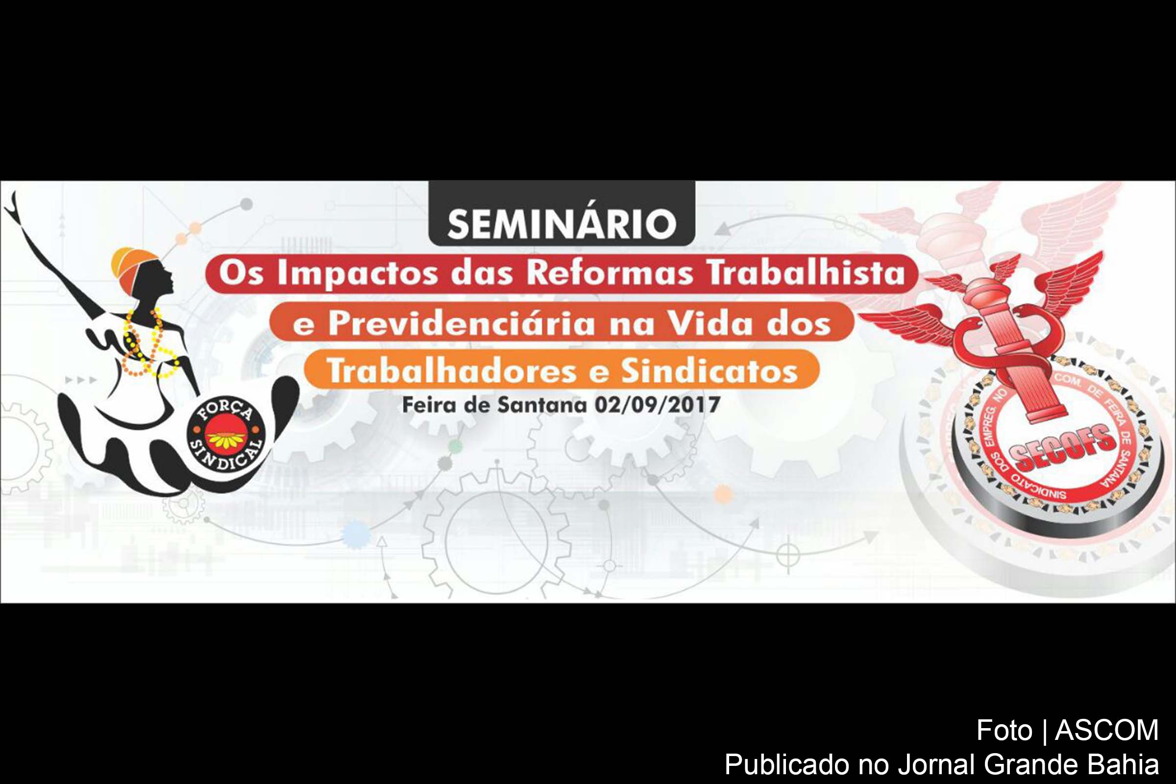 Força Sindical Bahia realiza seminário em Feira de Santana