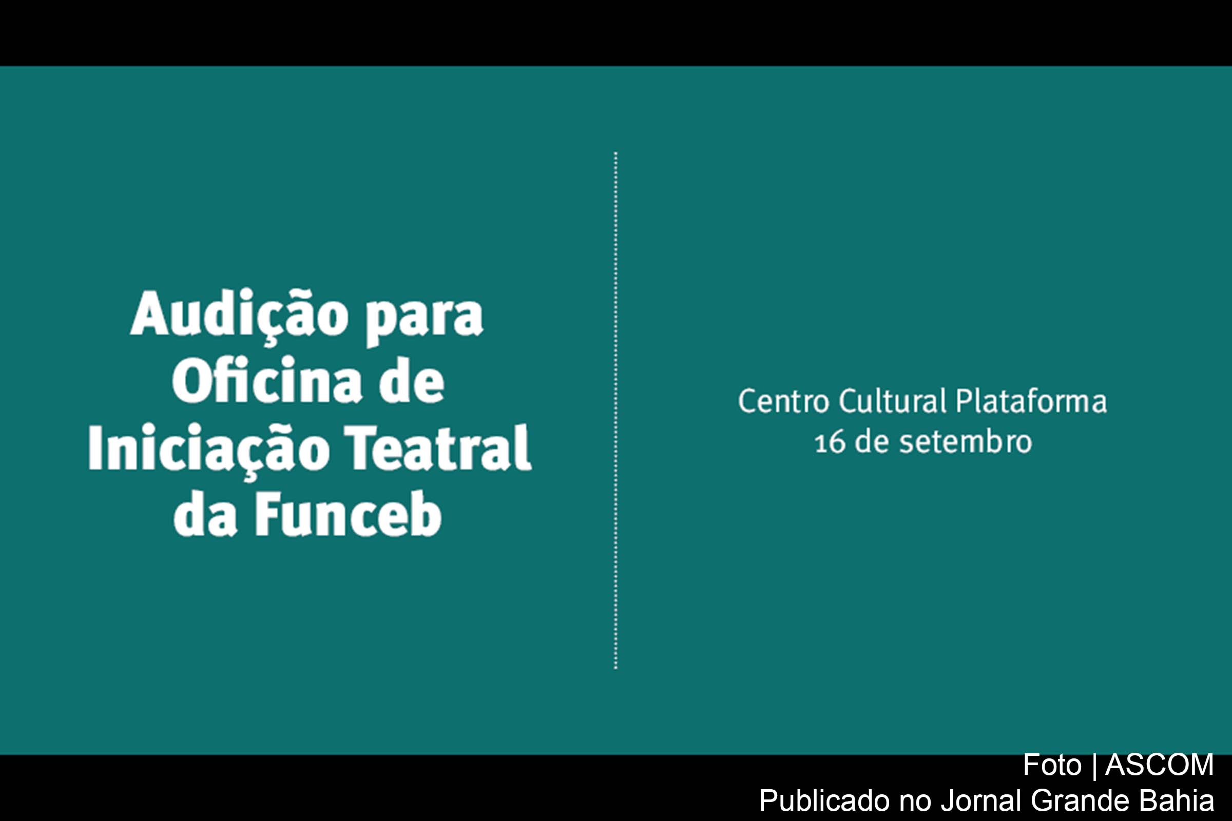 Cartaz anuncia audição para Oficina de Iniciação Teatral da Funceb.