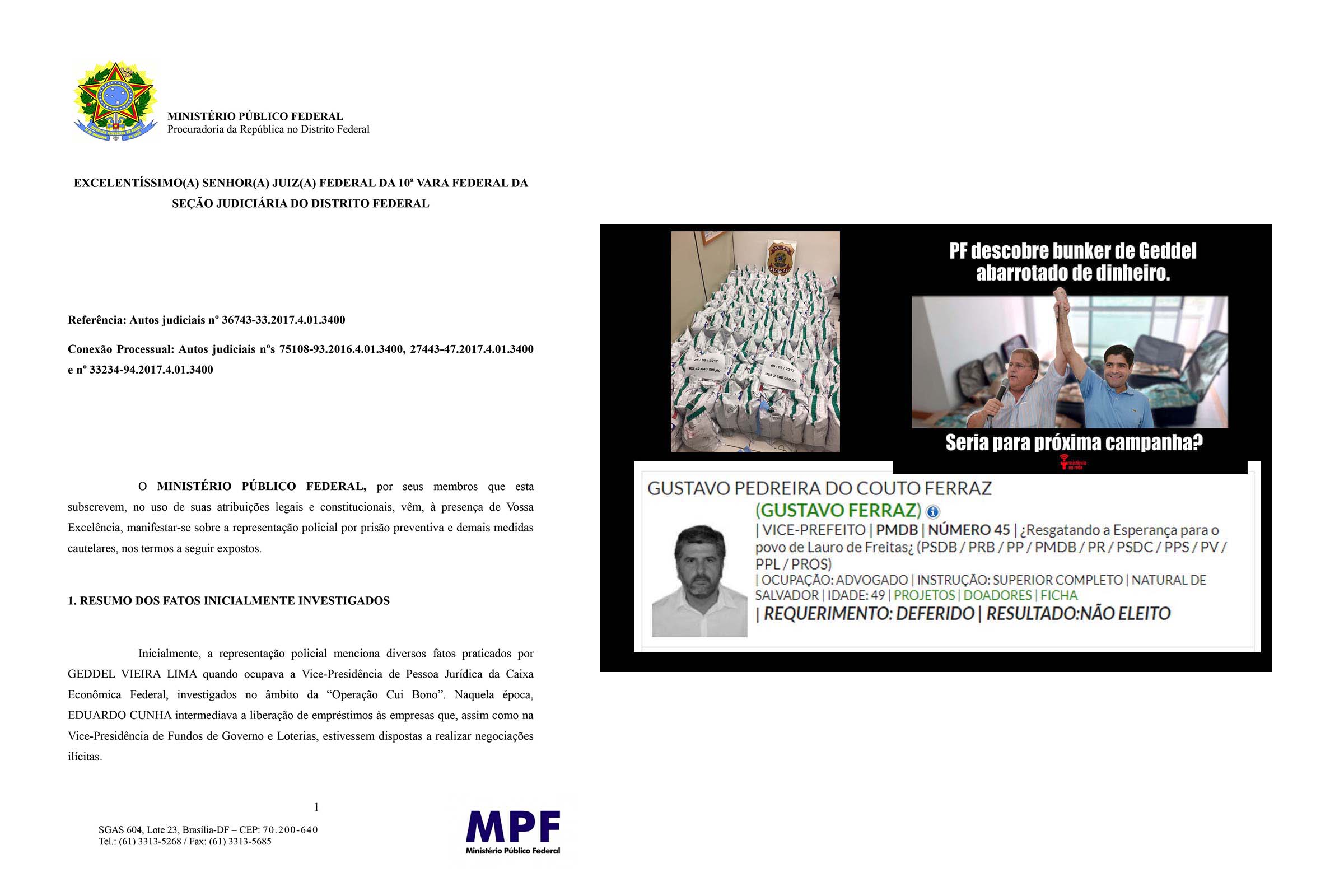 Pedido de prisão de Geddel Vieira Lima e Gustavo Pedreira Couto Ferraz.O coordenador-geral da Defesa Civil de Salvador Gustavo Pedreira do Couto Ferraz foi preso pela Polícia Federal. Prisão do servidor é indício de ligação do caso de Geddel Vieira Lima à administração do prefeito ACM Neto, comenta fonte do JGB. Na rede social, meme vincula aliança entre Geddel Vieira Lima e ACM Neto.