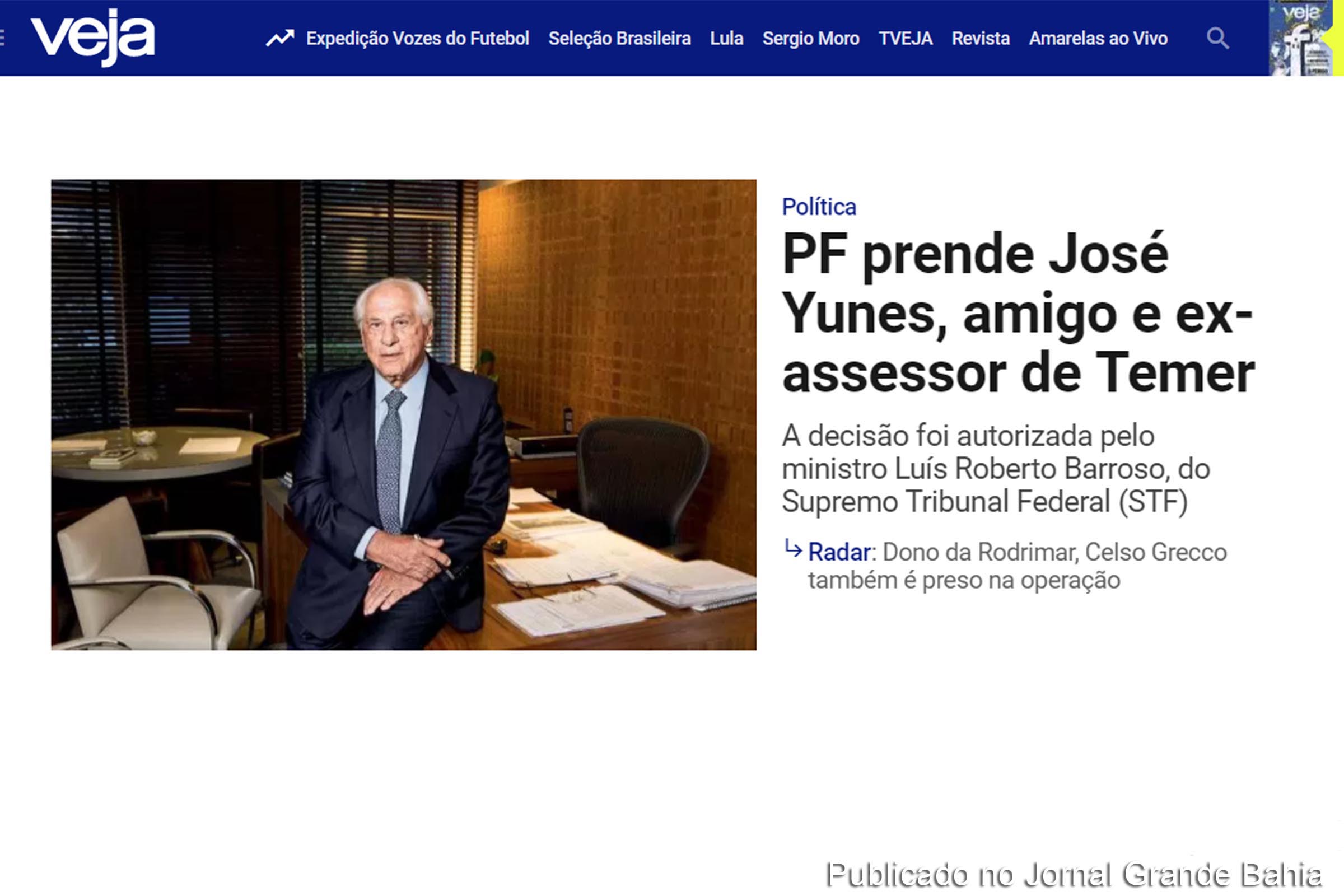 Edição online da revista Veja registra prisão de José Yunes, coronel João Batista Lima Filho e o ex-ministro Wagner Rossi (MDB), além do empresário Antônio Celso Grecco, dono da Rodrimar.