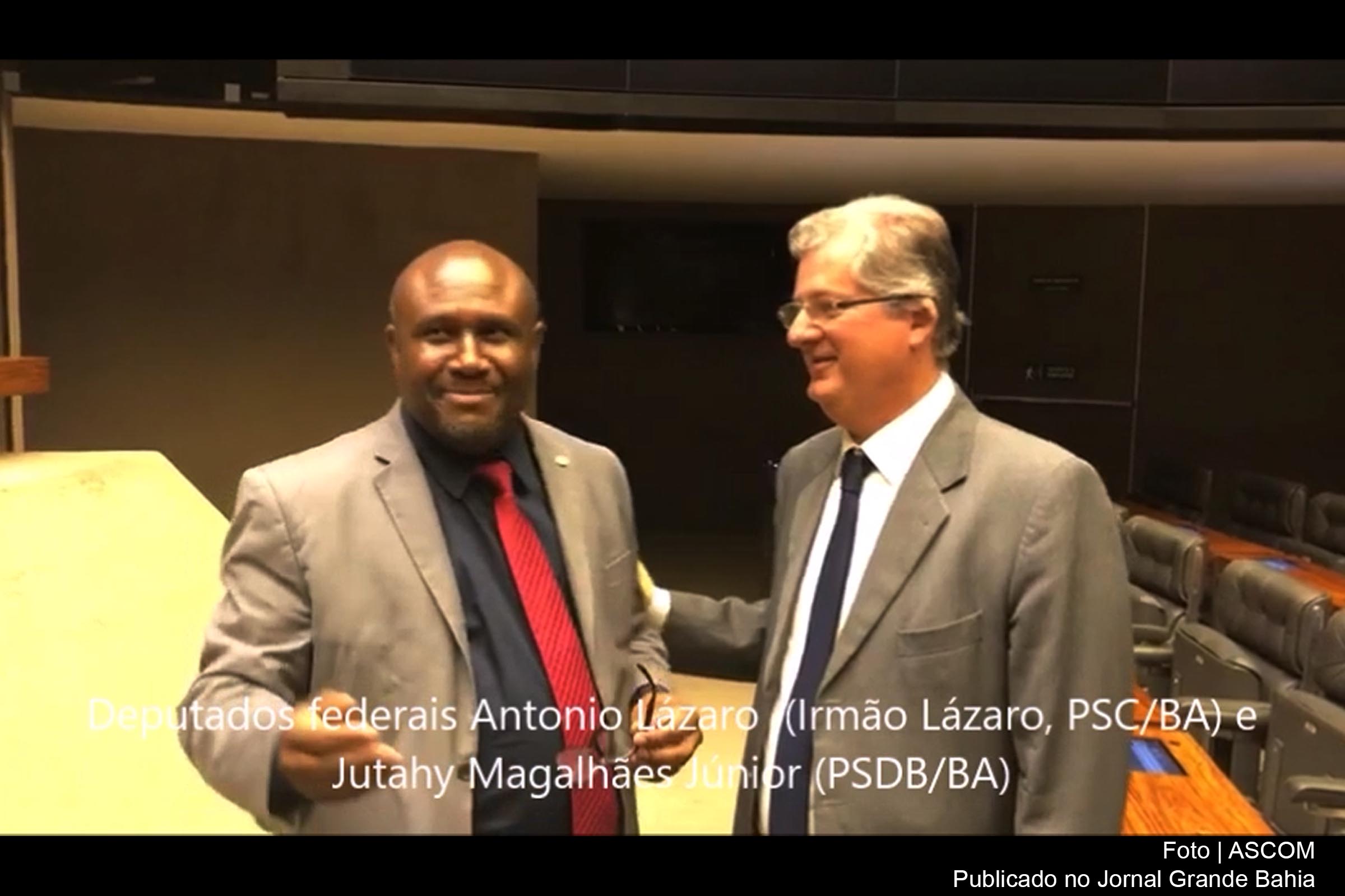Deputados federais Antônio Lázaro (Irmão Lázaro, PSC/BA) e Jutahy Magalhães Júnior (PSDB/BA).