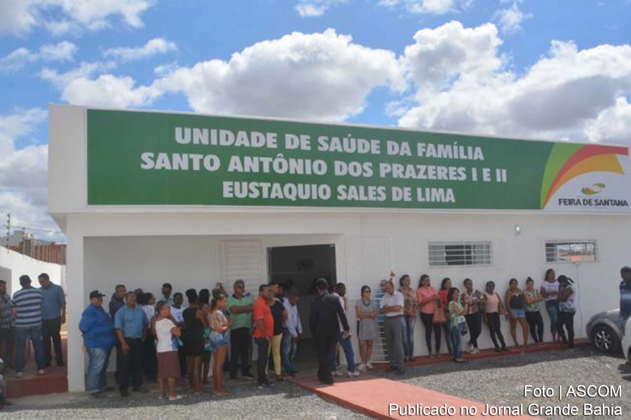 Inauguração da Unidade de Saúde da Família Eustáquio Sales Lima I e II, no Bairro Santo Antônio dos Prazeres, em Feira de Santana.