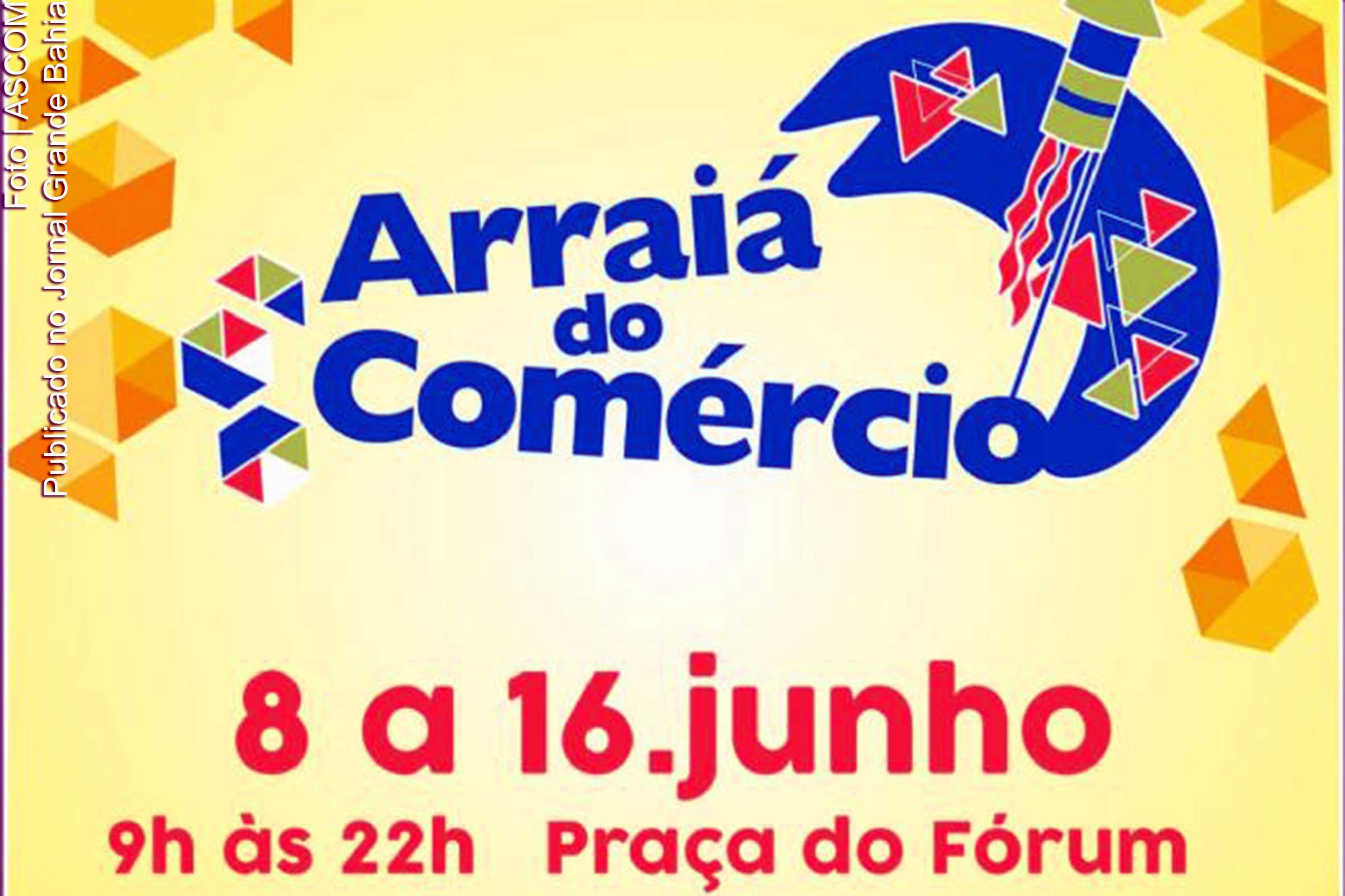 Cartaz anuncia edição 2018 do 'Arraiá do Comércio'.