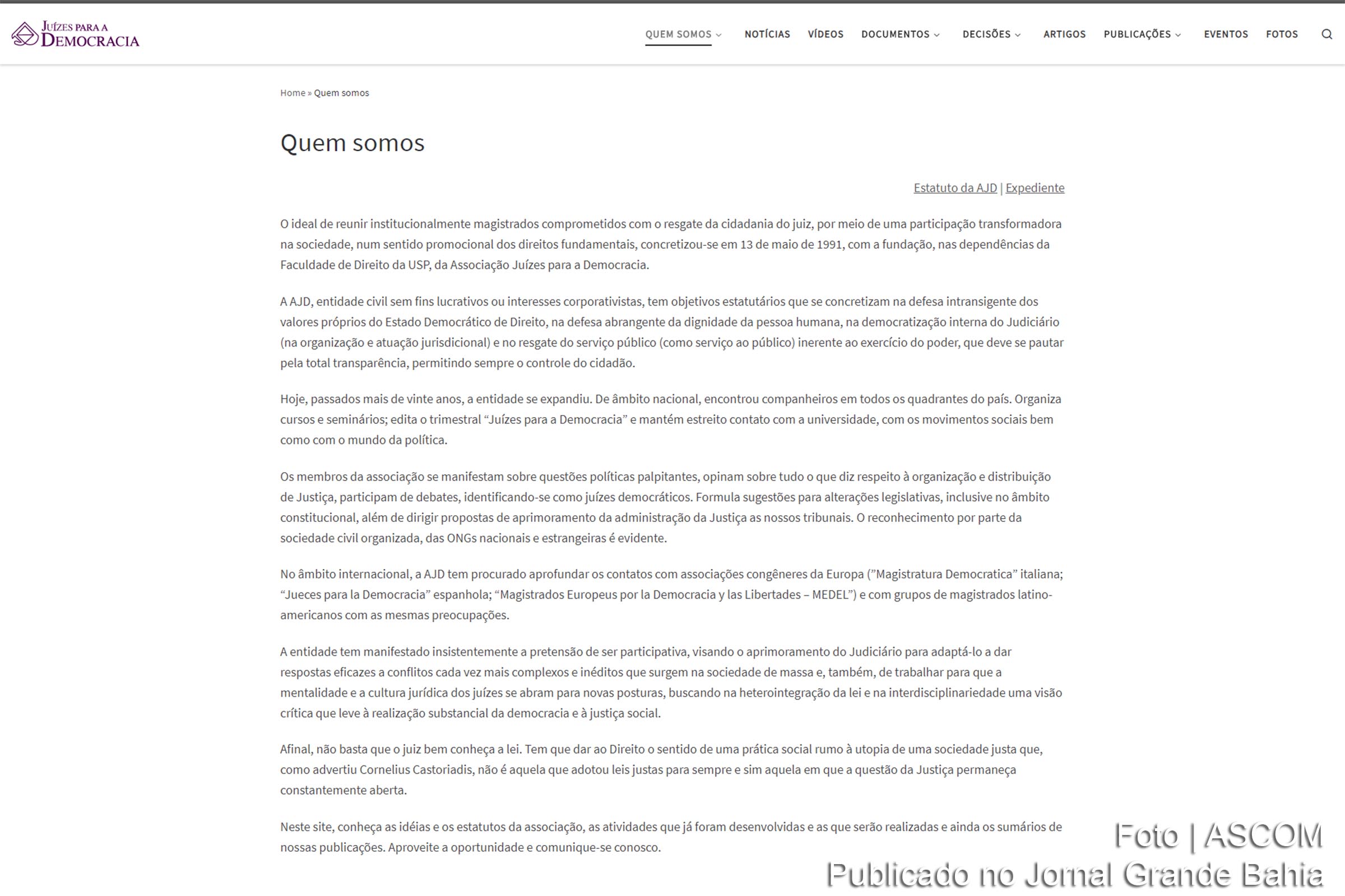 A Associação Juízes para Democracia (AJD) é sediada em São Paulo e atua em todo o território nacional.