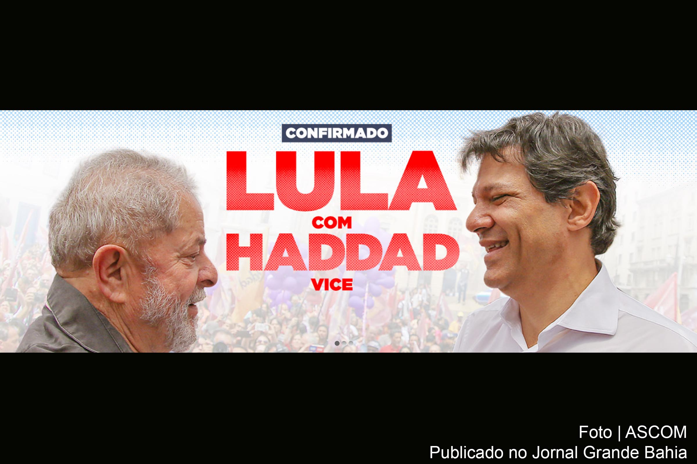Luiz Inácio Lula da Silva (PT) e Fernando Haddad (PT) disputam como candidatos a presidente e vice-presidente da República.