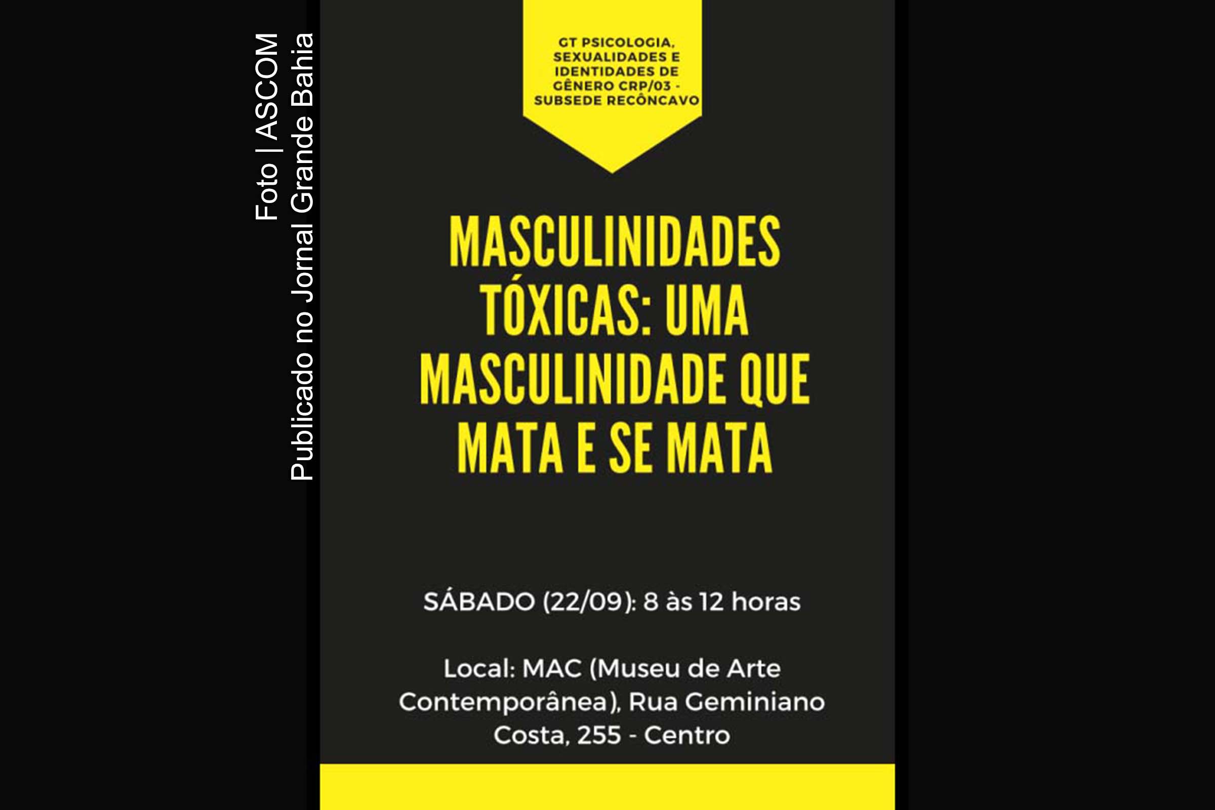 Cartaz anuncia evento com tema ‘Masculinidades Tóxicas: uma masculinidade que mata e se mata’.