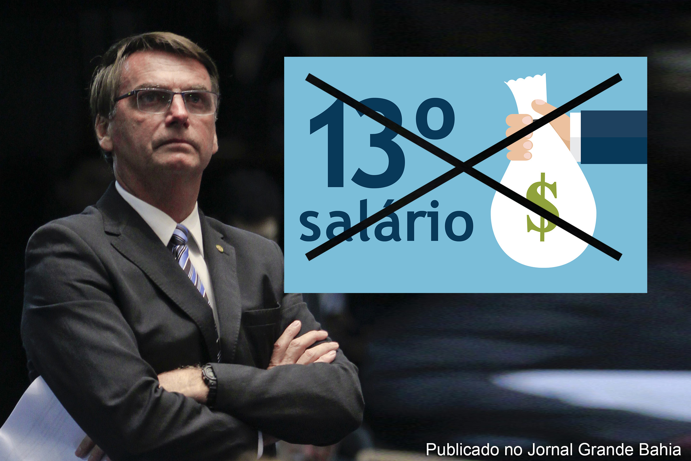 Jair Messias Bolsonaro e o corte do 13º salário.