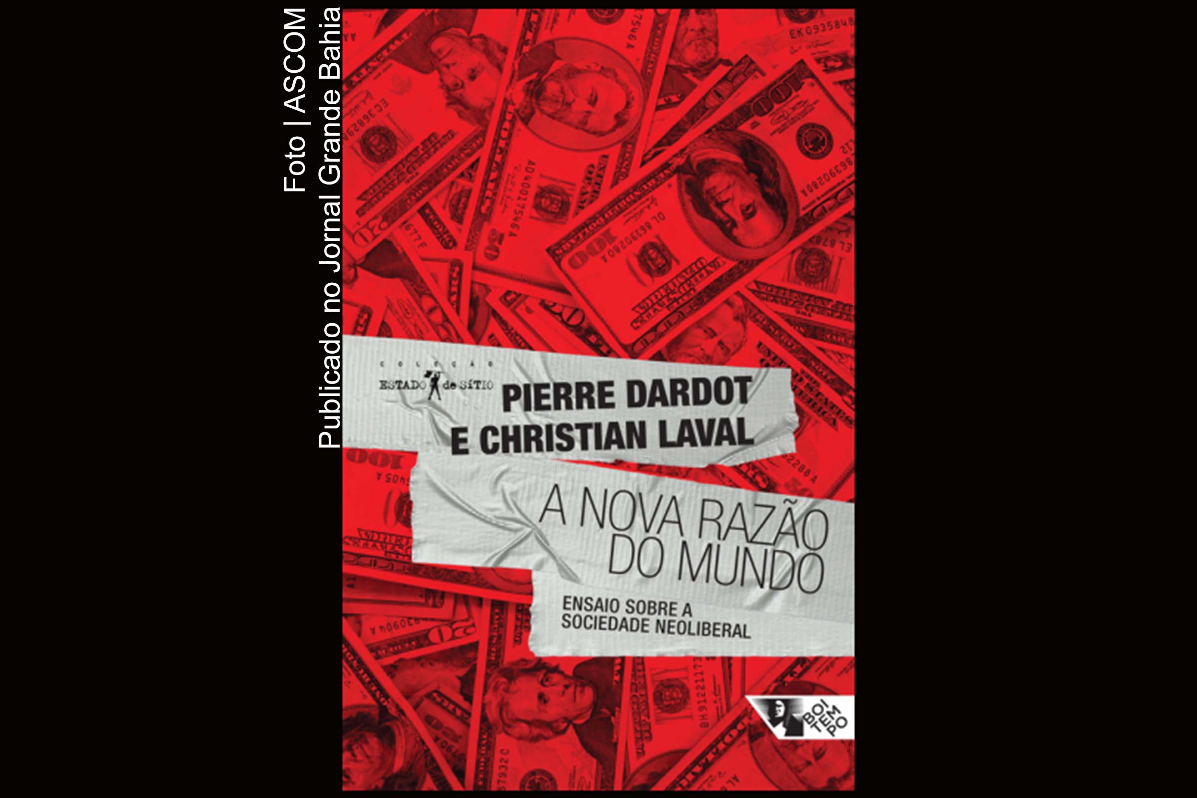 Capa do livro 'A nova razão do mundo: ensaio sobre a sociedade neoliberal', obra de autoria de Pierre Dardot e Christian Laval.