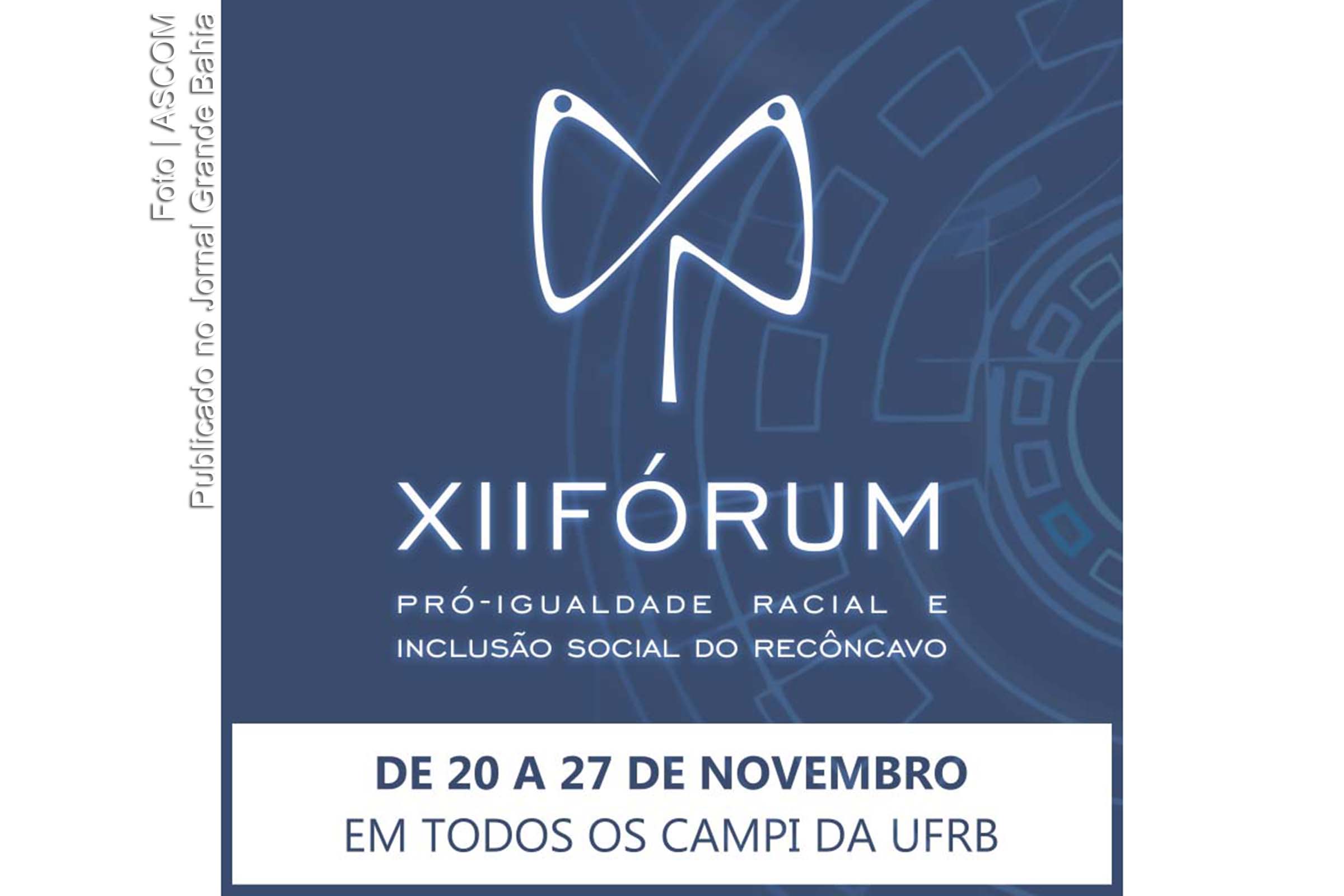 Cartaz anuncia XII Fórum Pró-Igualdade Racial e Inclusão Social do Recôncavo.
