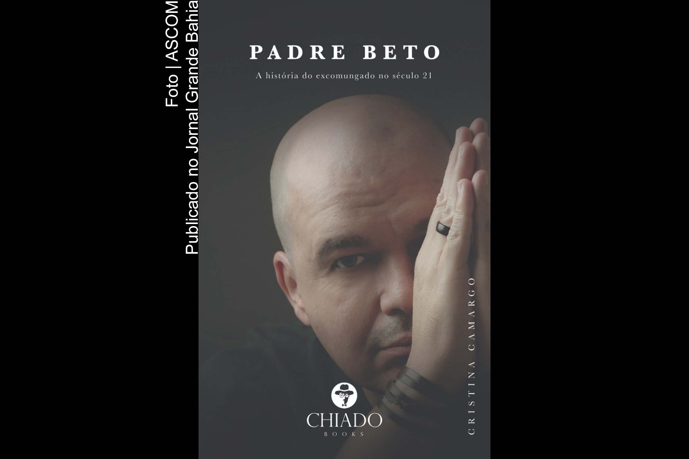 Capa do Livro 'Padre Beto; A História do Excomungado no Século 21'.