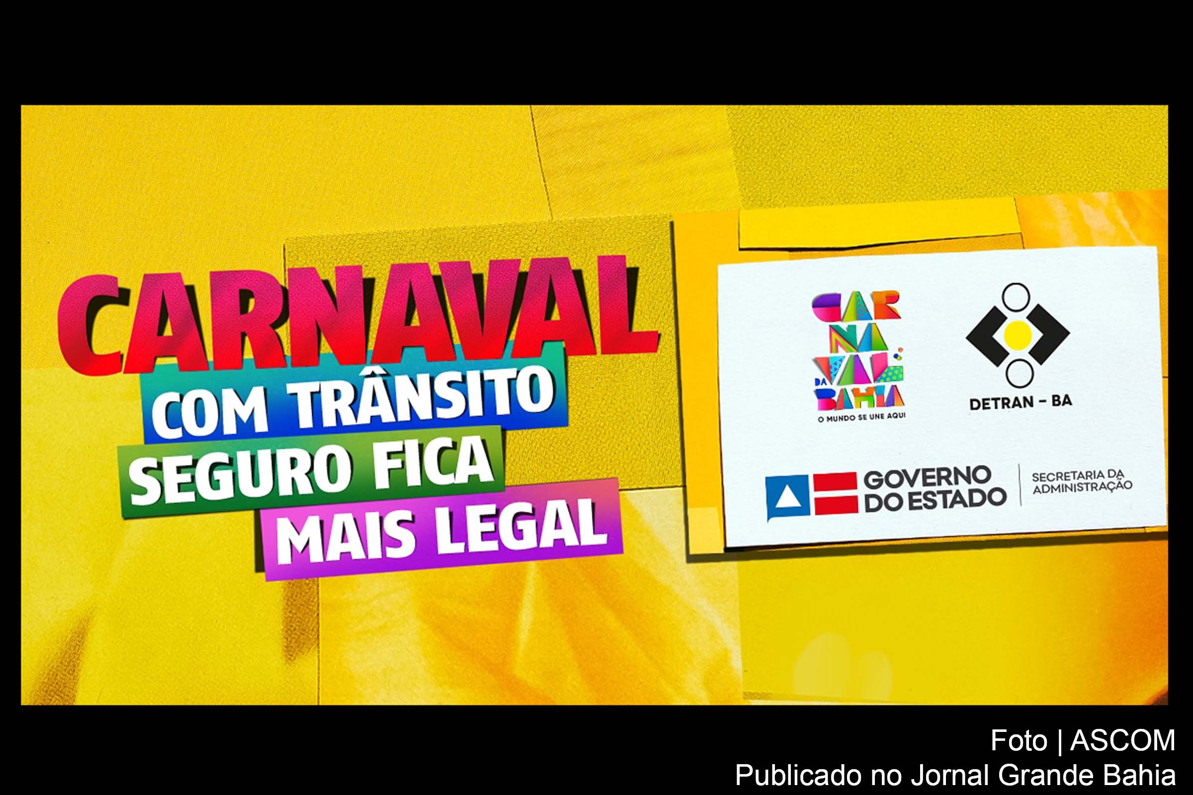 Cartaz anuncia campanha do DETRAN Bahia para o Carnaval 2019.