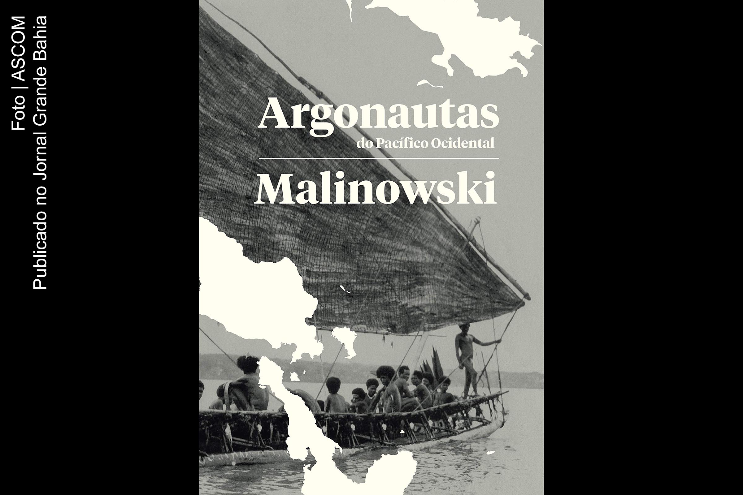 ‘Argonautas do Pacífico Ocidental’ traz etnografia dos povos do arquipélago da Nova Guiné | Por Rodrigo Petronio