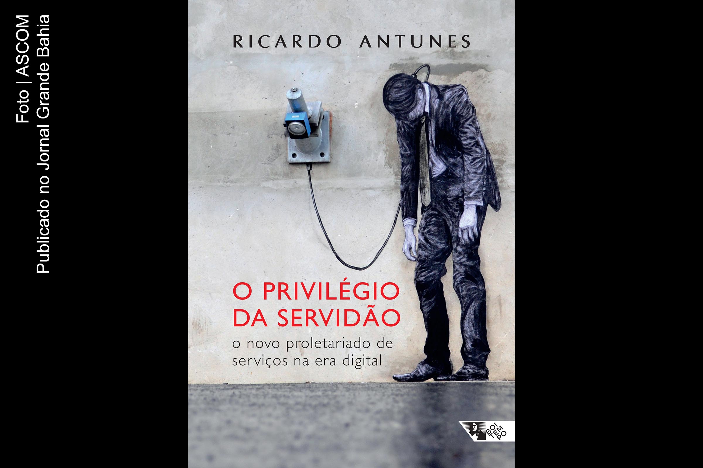 Capa do livro 'O privilégio da servidão', obra de autoria de Ricardo Antunes.