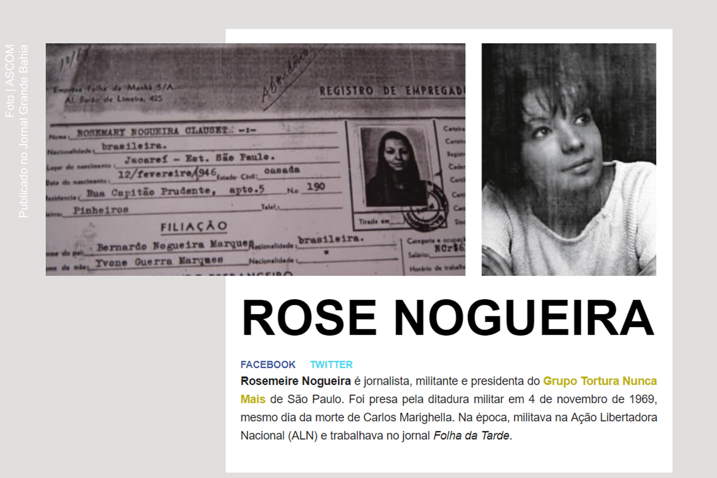 Rose Nogueira, ex-militante da Ação Libertadora Nacional (ALN), era jornalista quando foi presa em 4 de novembro de 1969, em São Paulo (SP). Quarta-feira (27/03/2019), vive na mesma cidade, onde é jornalista e defensora dos direitos humanos.