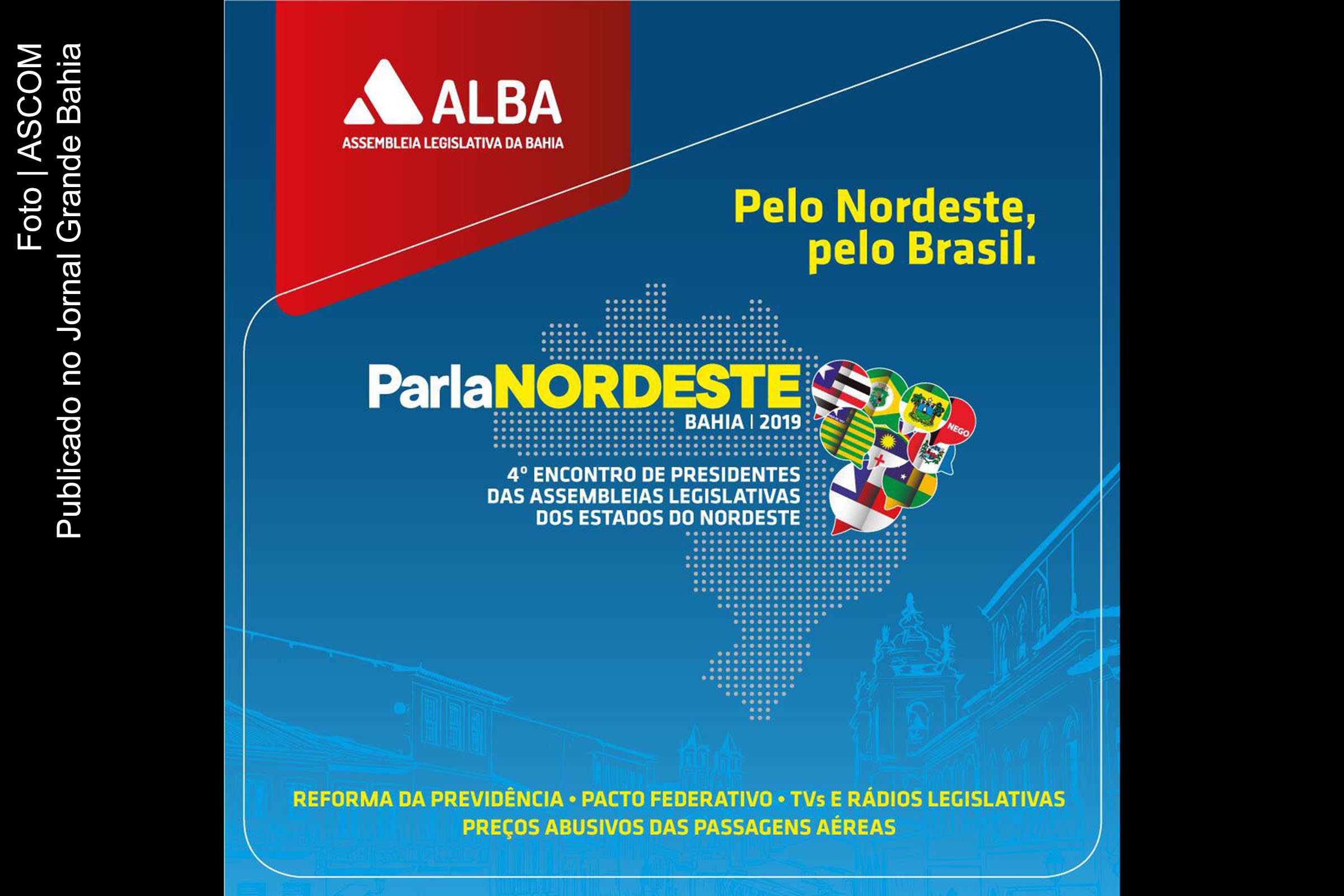 Presidentes dos Legislativos dos nove Estados do Nordeste estarão em Salvador.