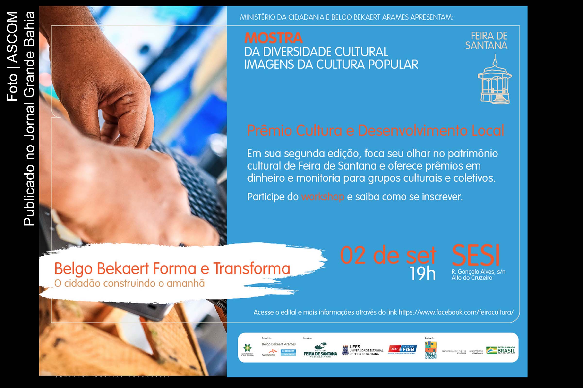 Cartaz da edição 2019 do Prêmio Cultura e Desenvolvimento. Integrando o programa Belgo Bekaert Forma e Transforma, a iniciativa prevê encontros formativos e prêmio de até 10 mil reais para fortalecimento de projetos socioculturais de Feira de Santana.