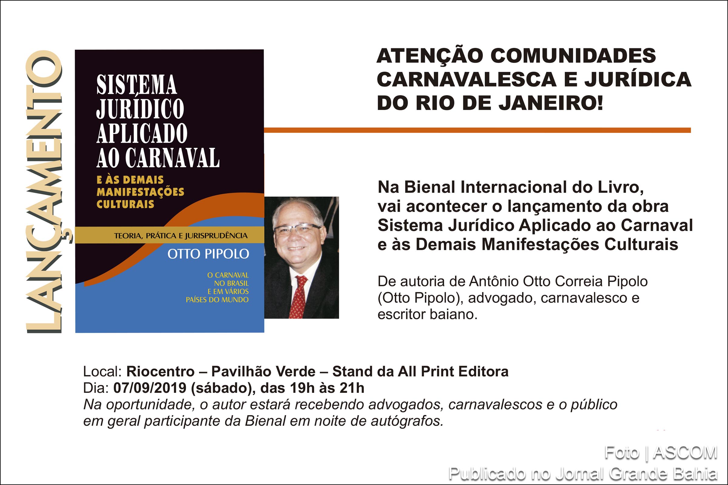'Sistema Jurídico aplicado ao Carnaval e às demais manifestações culturais: teoria, pratica e jurisprudência' é título da obra do escritor e advogado baiano Otto Pipolo, que será lançada durante a 19° Bienal Internacional do Livro no Riocentro.