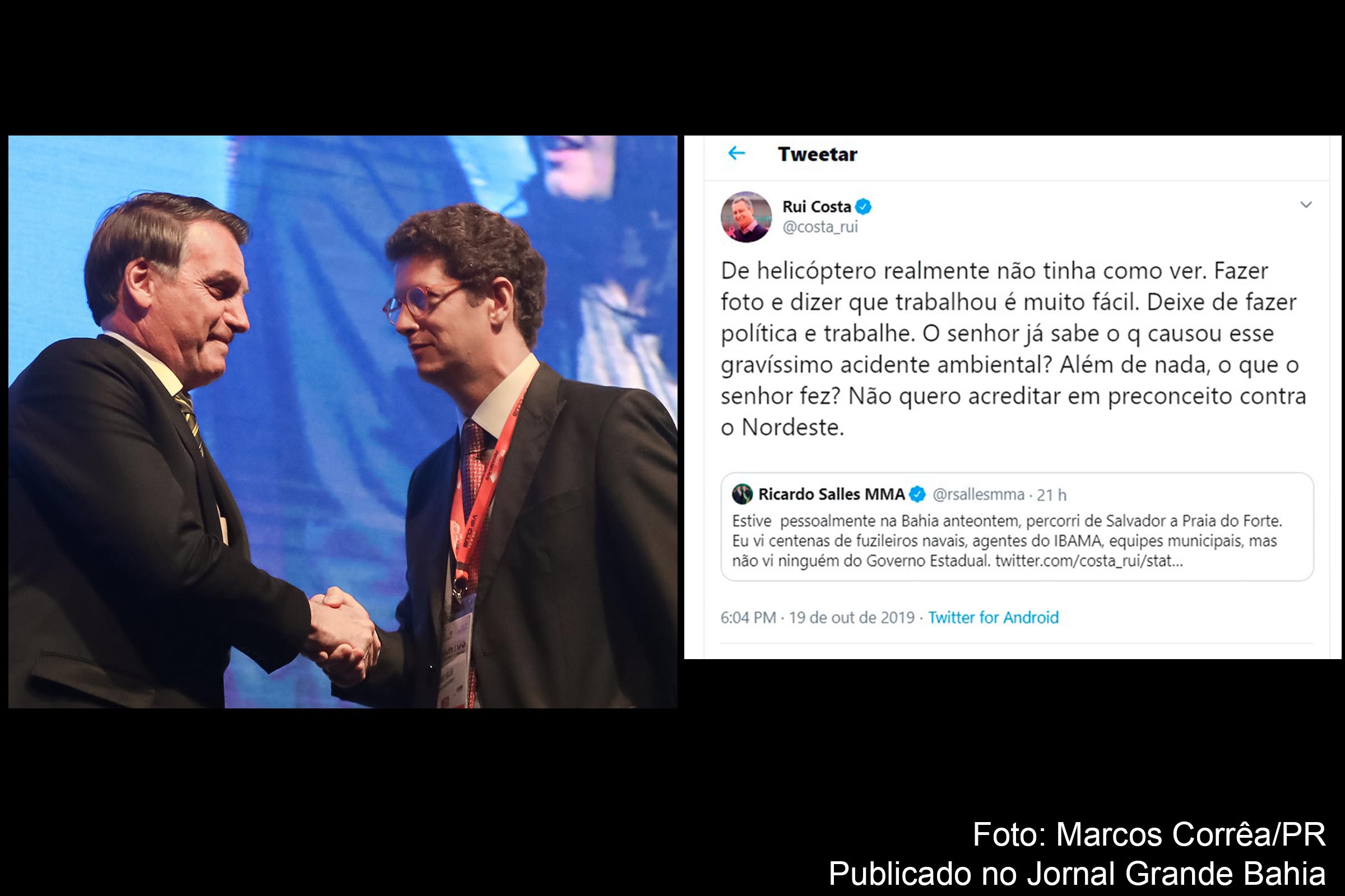 Presidente Jair Bolsonaro e Ricardo Salles, unidos na política de ambiental do país. Governador Rui Costa cobra medidas do governo federal para que dano ambiental no litoral do Nordeste seja resolvido.