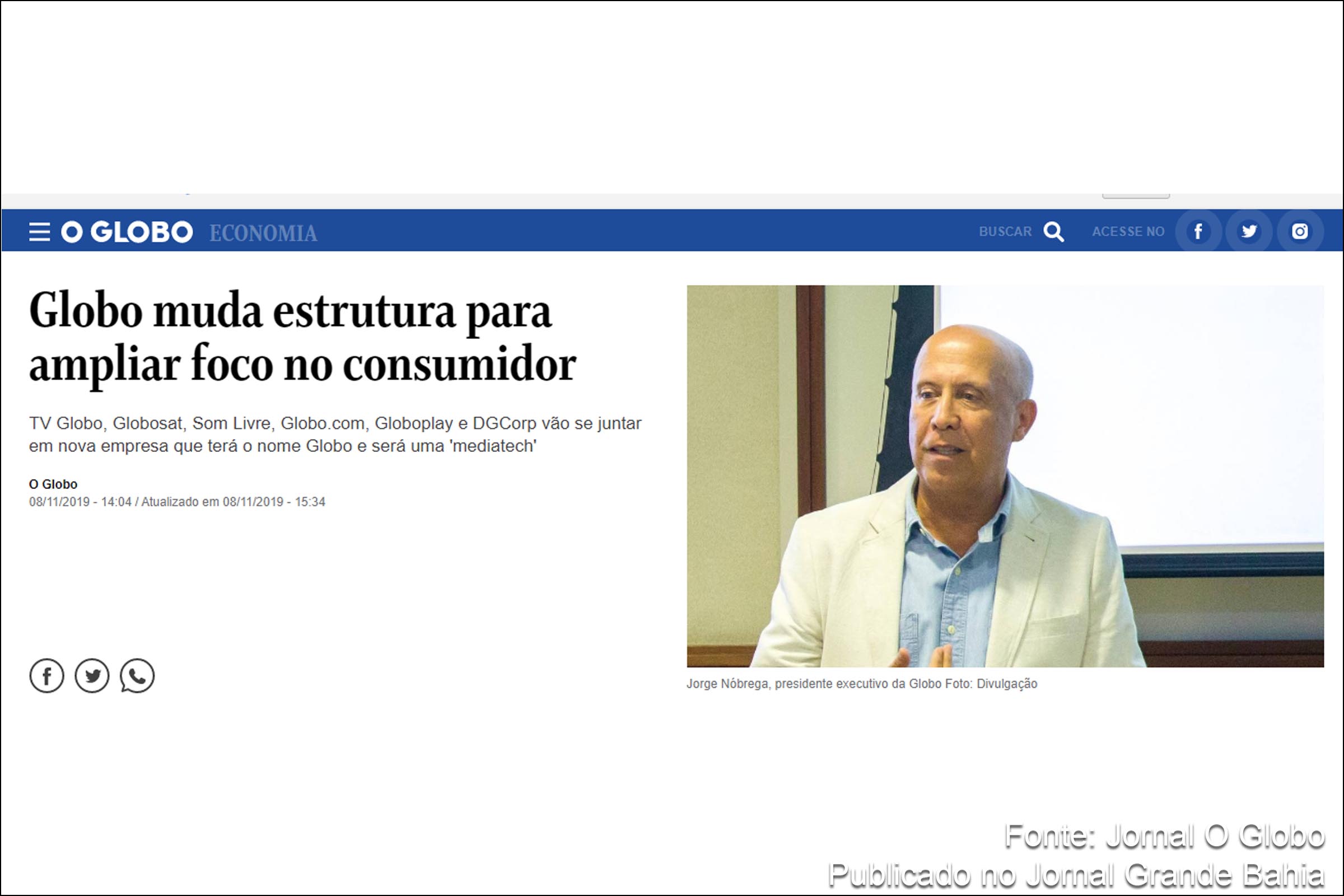 Jorge Nóbrega é diretor-presidente do Grupo Globo. O Grupo Globo terá uma nova estrutura a partir de janeiro de 2020. Segundo comunicado, TV Globo, Globosat, Som Livre, Globo.com, Globoplay e DGCorp vão se juntar em uma nova empresa que receberá o nome Globo.