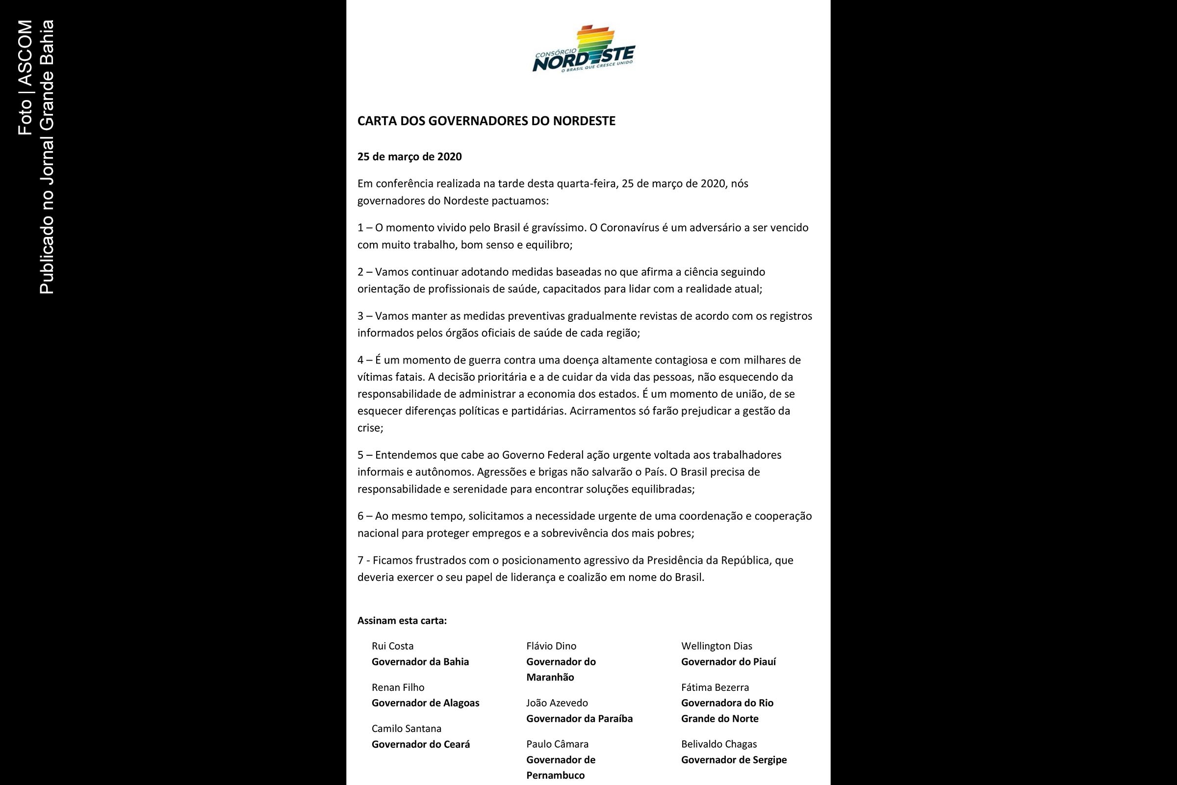 Carta dos Governadores do Nordeste apresenta crítica ao presidente Jair Bolsonaro, por falhas no discurso e nas mediadas necessárias a combater a pandemia do Covid-19 e os efeitos na economia do país.