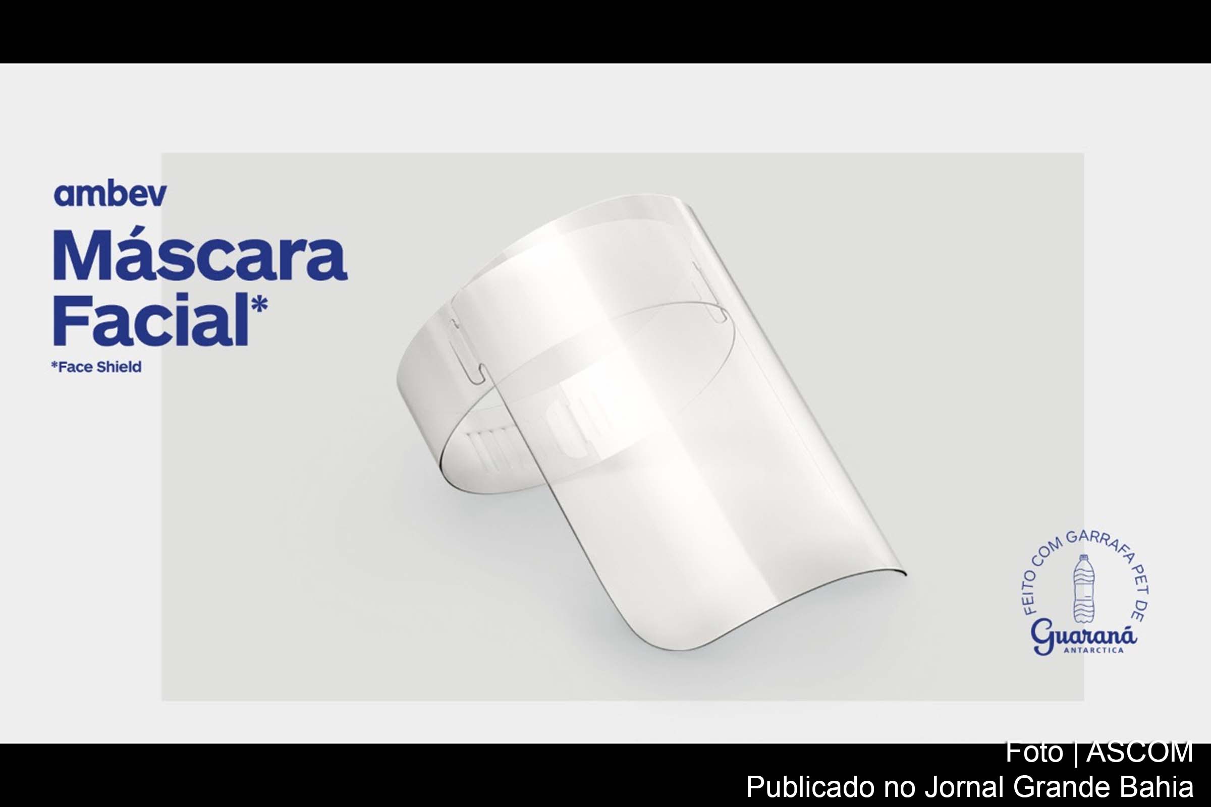 A Ambev vai fabricar 3 milhões de máscaras do tipo face shield, que cobrem o rosto todo, e doar para profissionais de saúde do País.