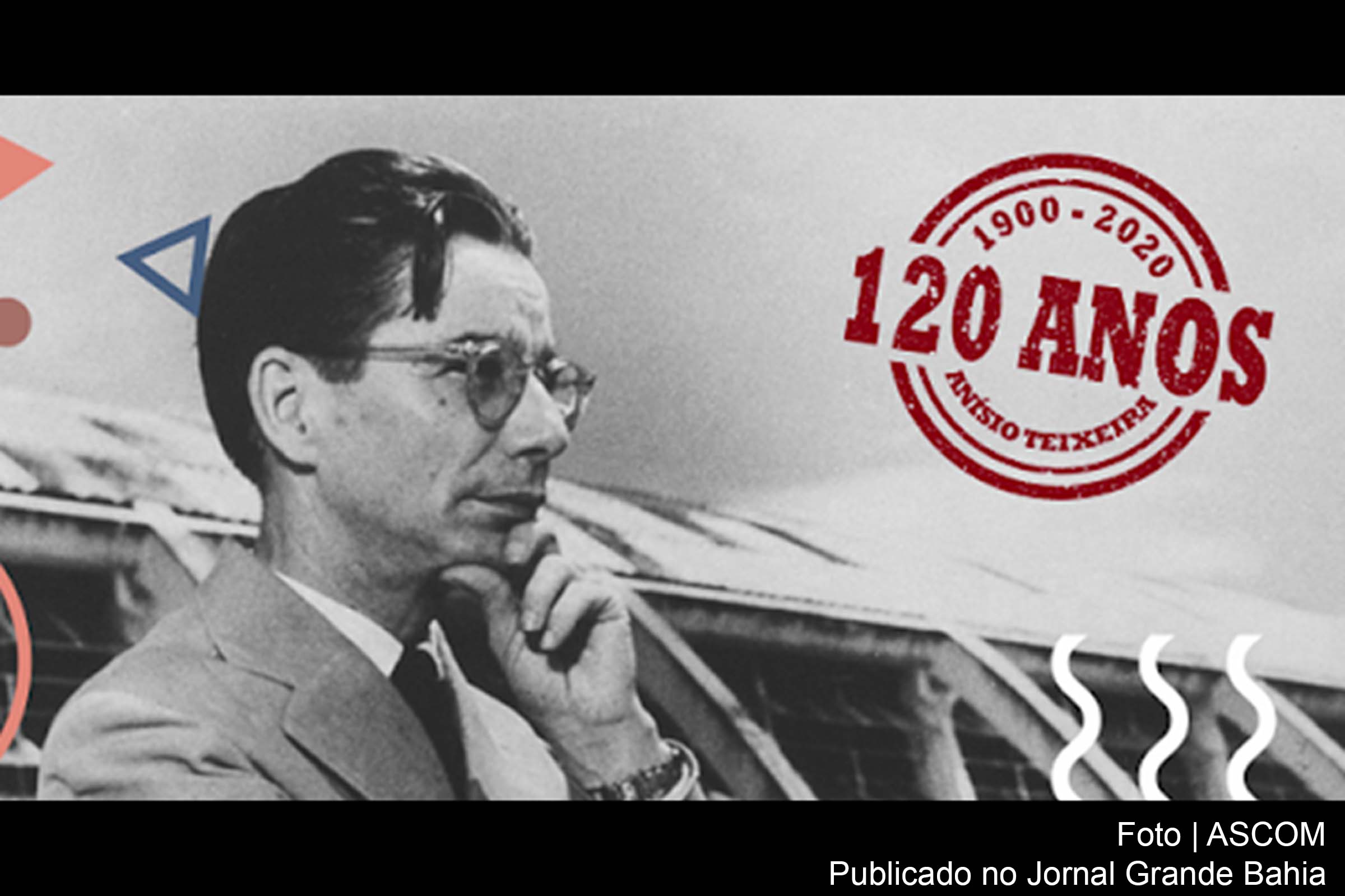 Comemoração pelos 120 anos de Anísio Teixeira.