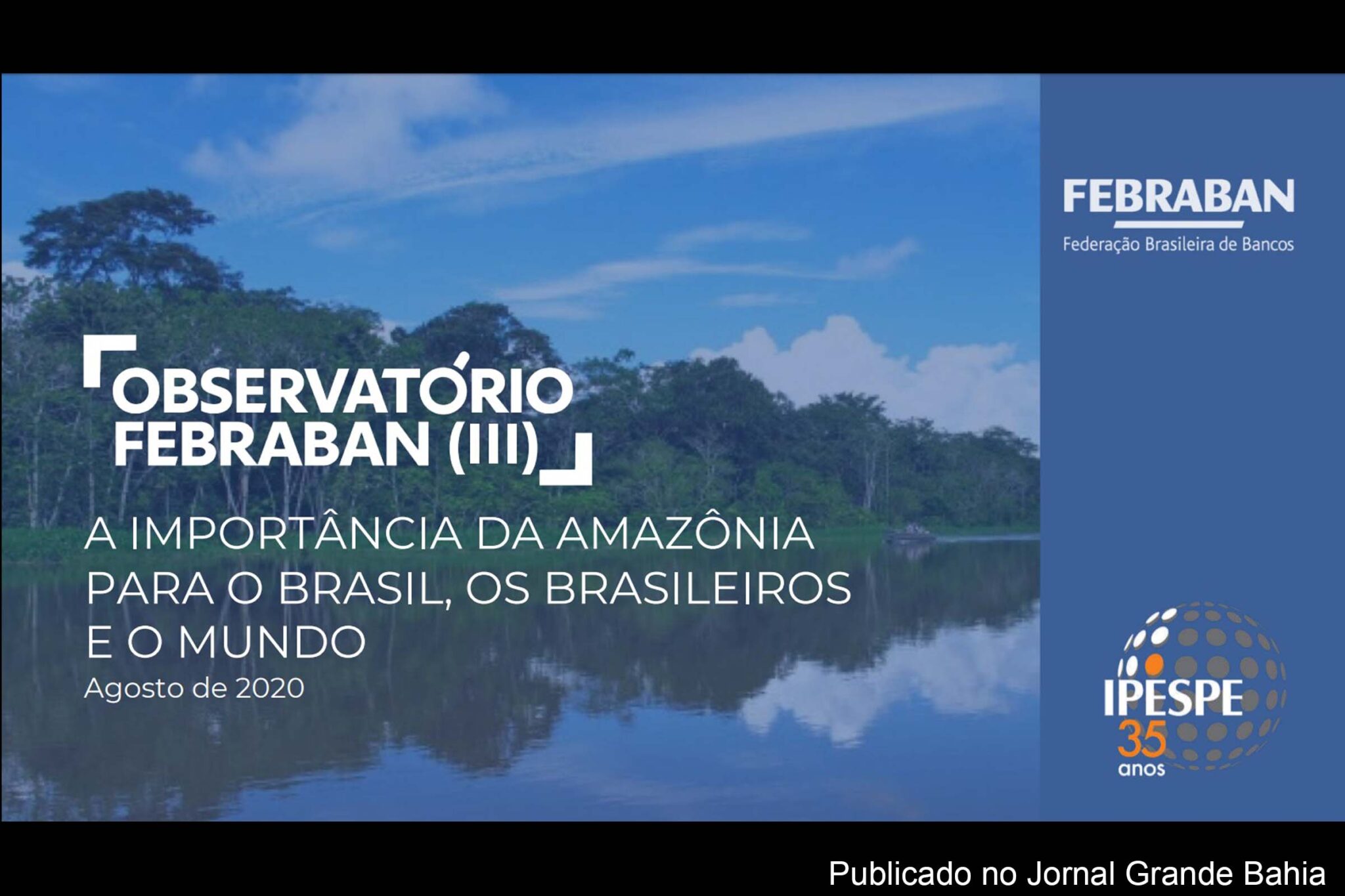 Pesquisa revela a importância da Amazônia para o Brasil, os brasileiros e o mundo.