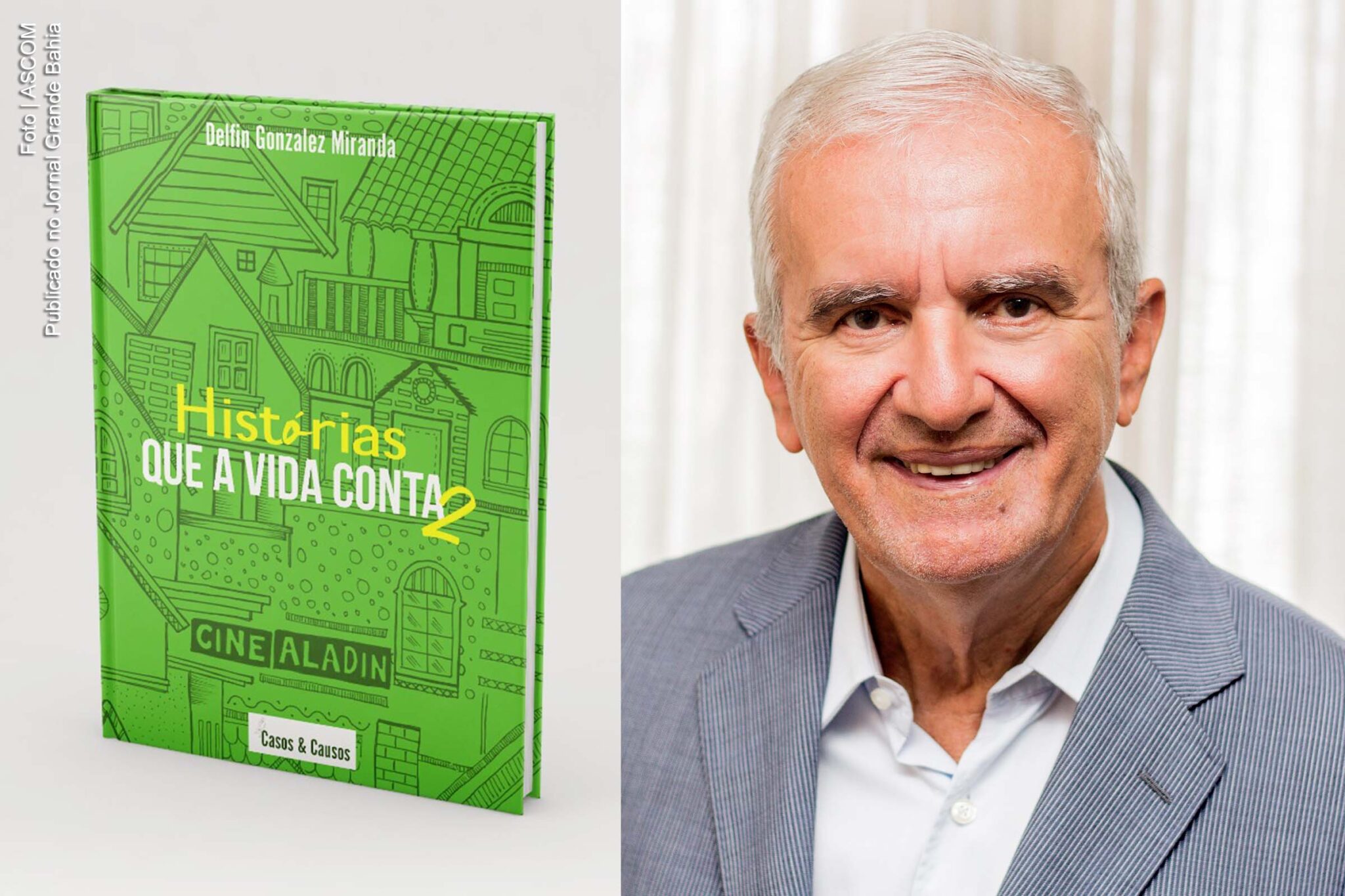 Vida no interior é cenário do segundo livro do médico baiano Delfin Gonzalez Miranda; ‘Histórias que a vida conta 2’ narra aventuras em ‘Custipiu’