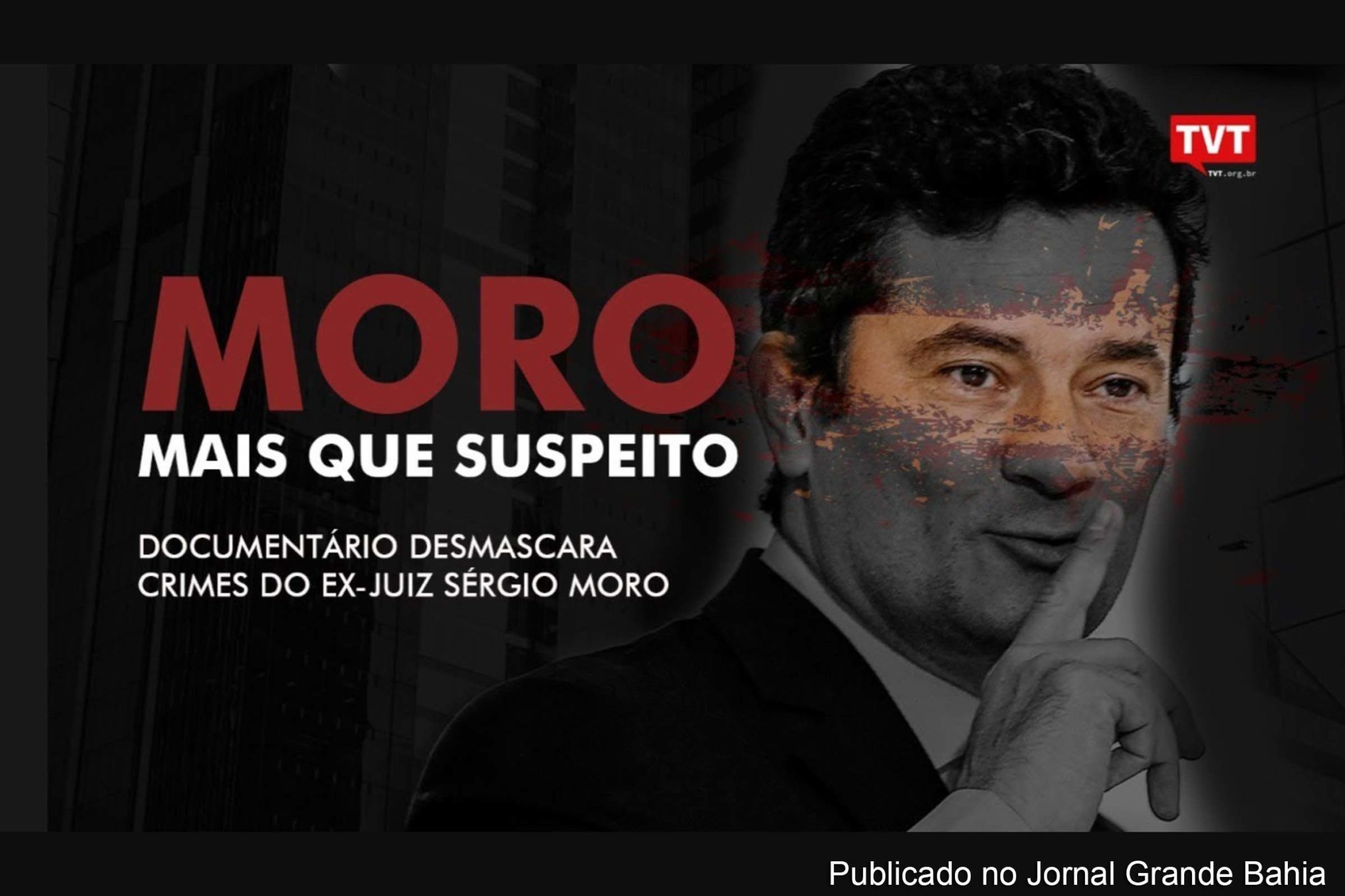 Cartaz do filme 'Moro: mais que suspeito'. Documentário desmascara crimes do ex-juiz Sérgio Moro contra o principal líder trabalhista do Brasil.