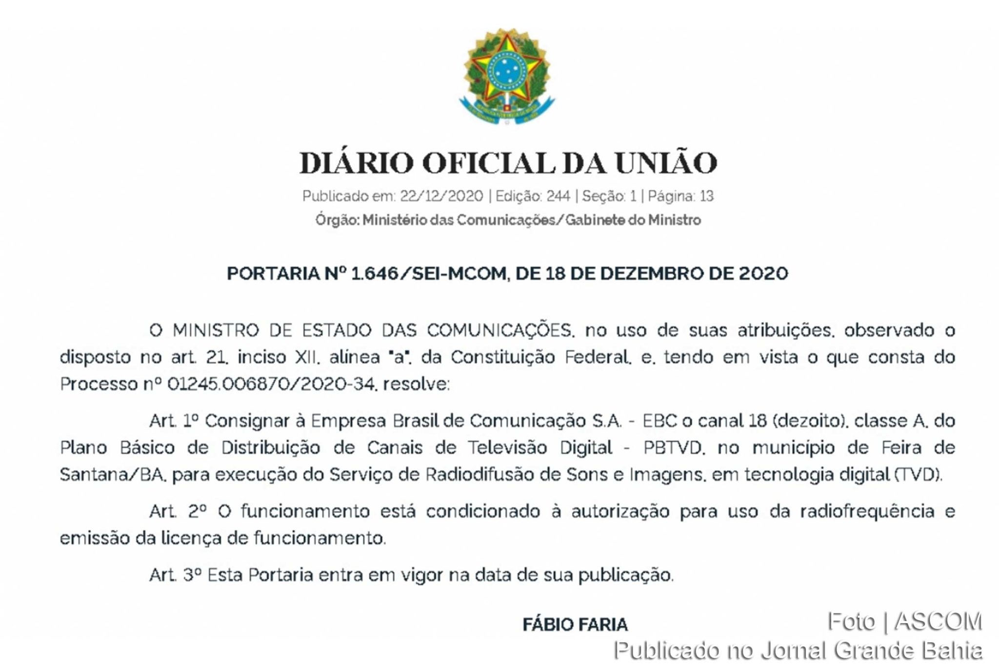 População de Feira de Santana contará futuramente com mais um canal aberto de televisão. Através da Portaria Nº 1.646, o ministro de estado das Comunicações, Fábio Faria, consignou à Empresa Brasil de Comunicação S.A.