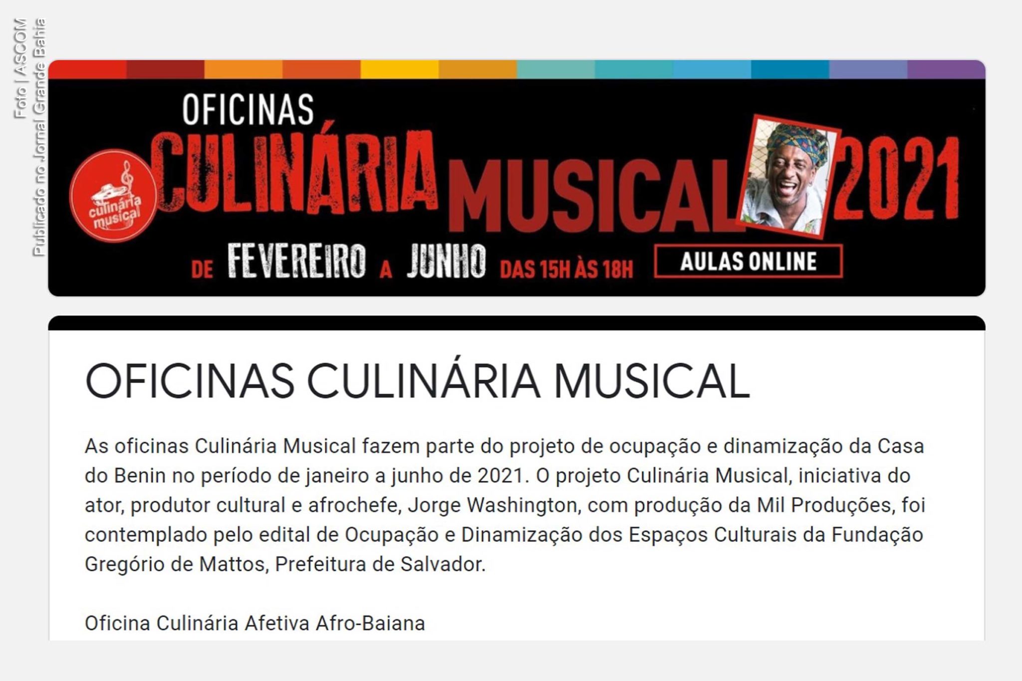 As oficinas Culinária Musical fazem parte do projeto de ocupação e dinamização da Casa do Benin e ocorrem em Salvador, de janeiro a junho de 2021.