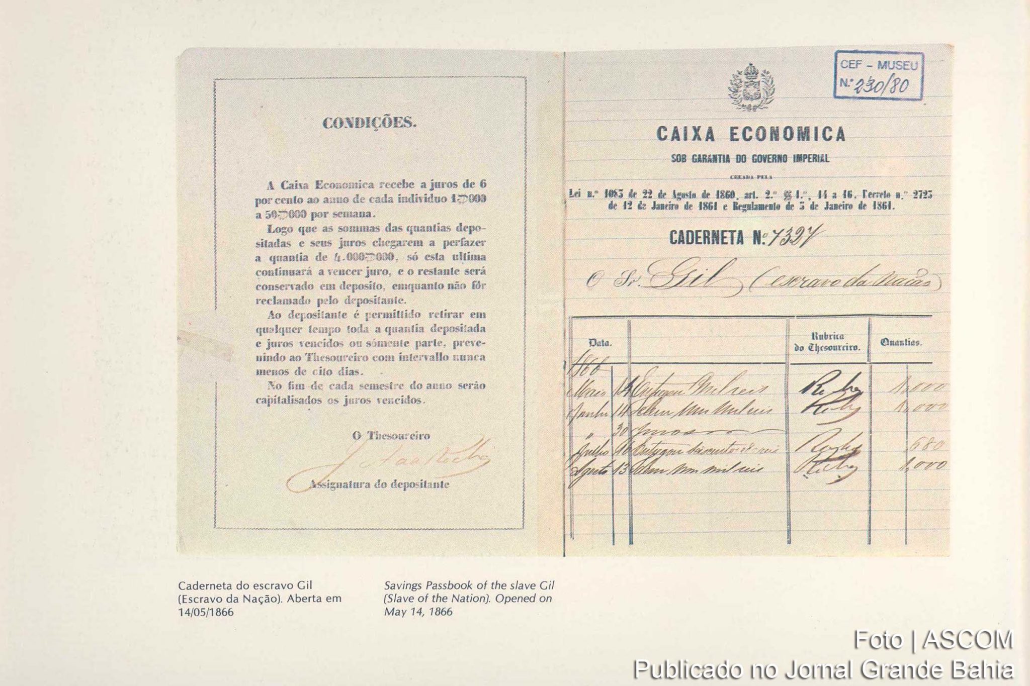 Caderneta de Poupança foi criada, na cidade do Rio de Janeiro em 1861, com o propósito de recolher depósitos financeiros da economia popular no Brasil.