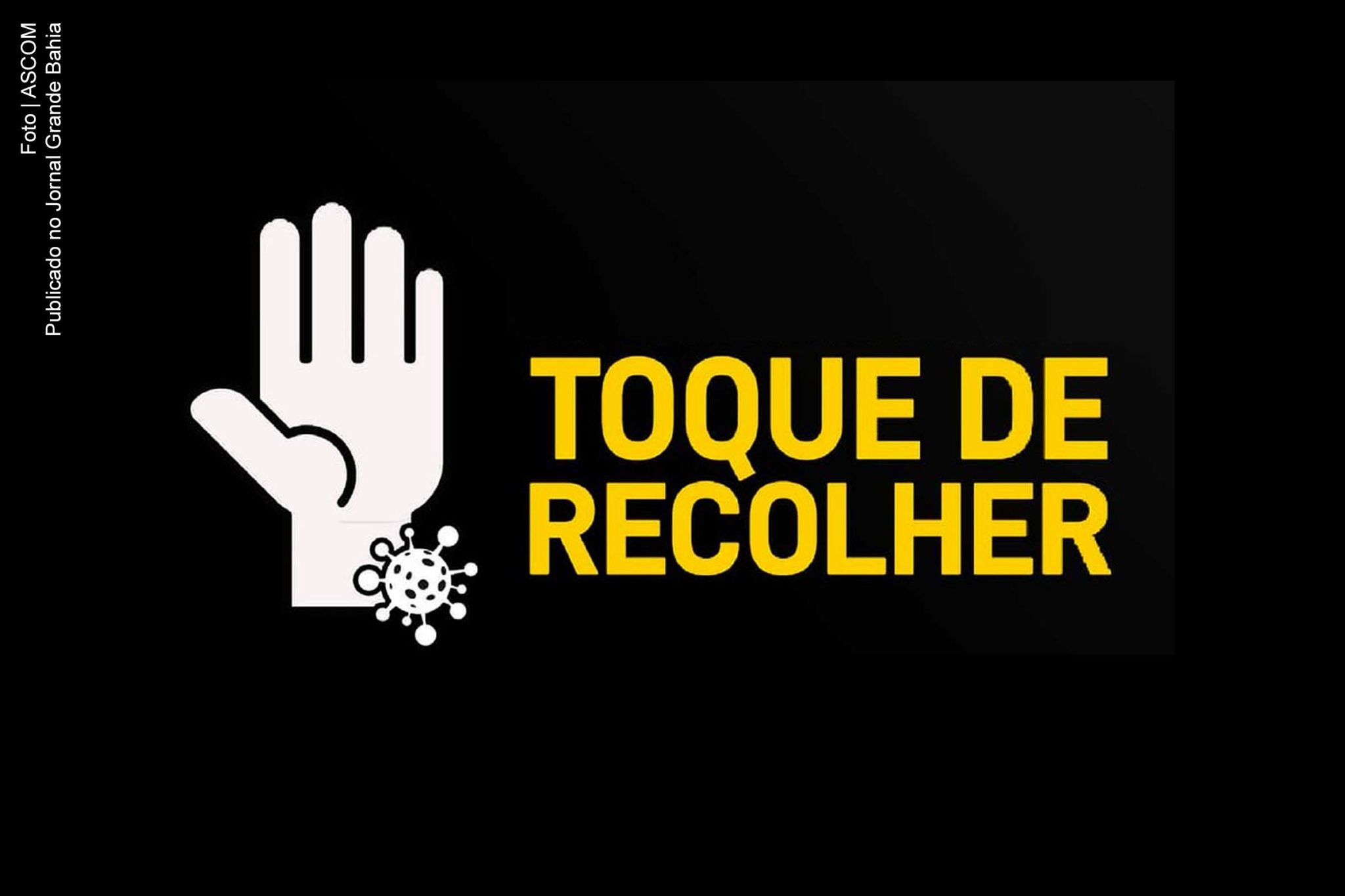 Decreto do 'Toque de Recolher' abrange 109 municípios da Bahia.