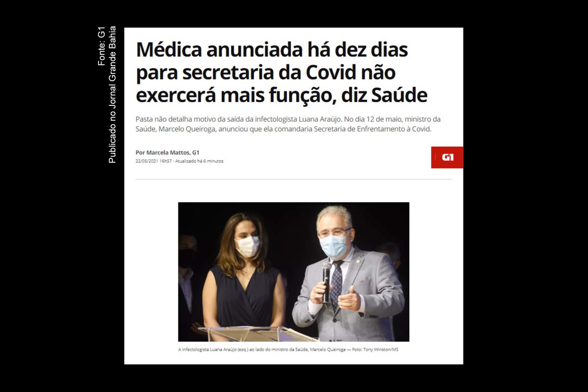 Pasta não detalha motivo da saída da infectologista Luana Araújo. No dia 12 de maio, ministro da Saúde, Marcelo Queiroga, anunciou que ela comandaria Secretaria de Enfrentamento à Covid-19.