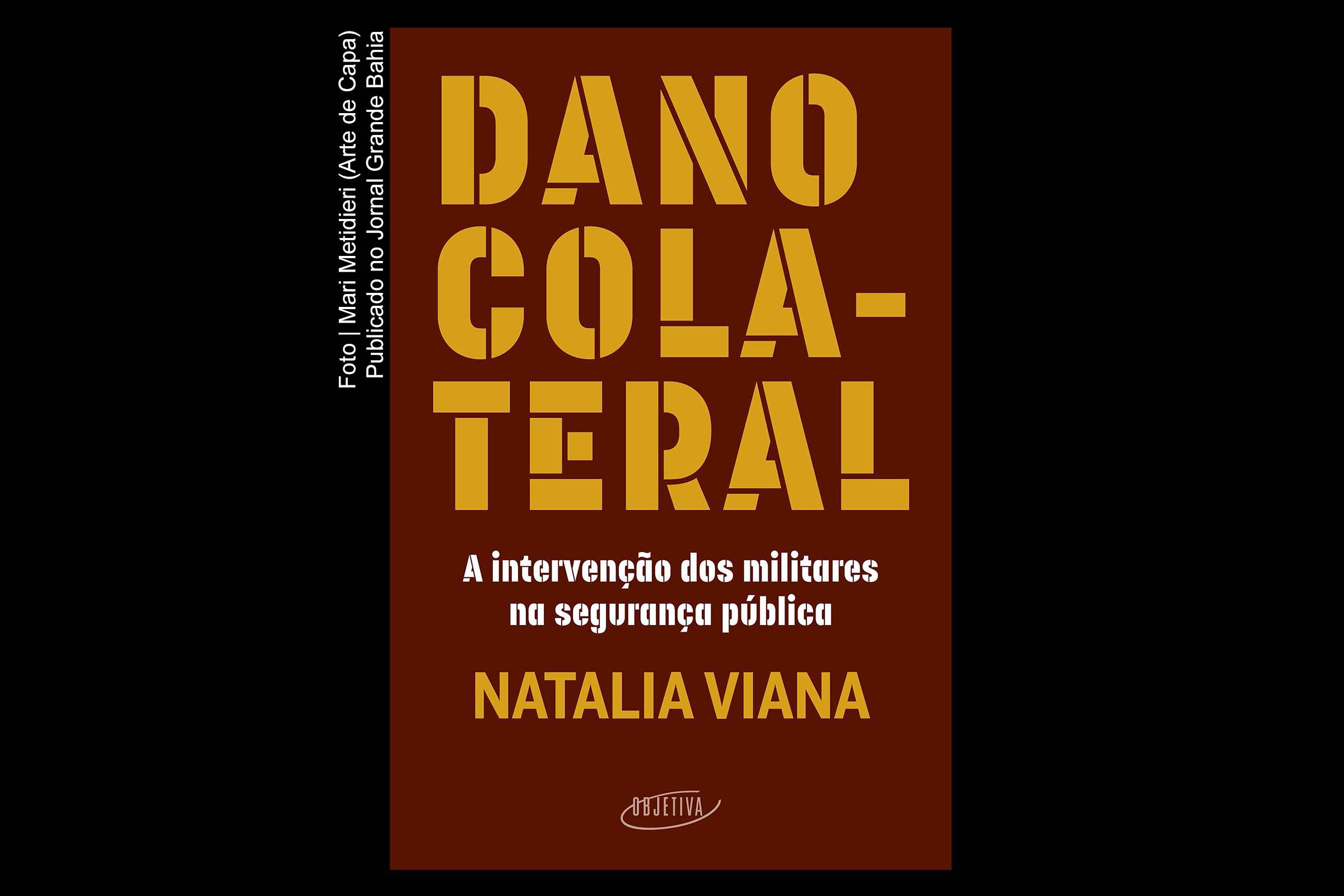 Capa do Livro 'Dano colateral: A intervenção dos militares na segurança pública', obra de autoria de Natalia Viana.