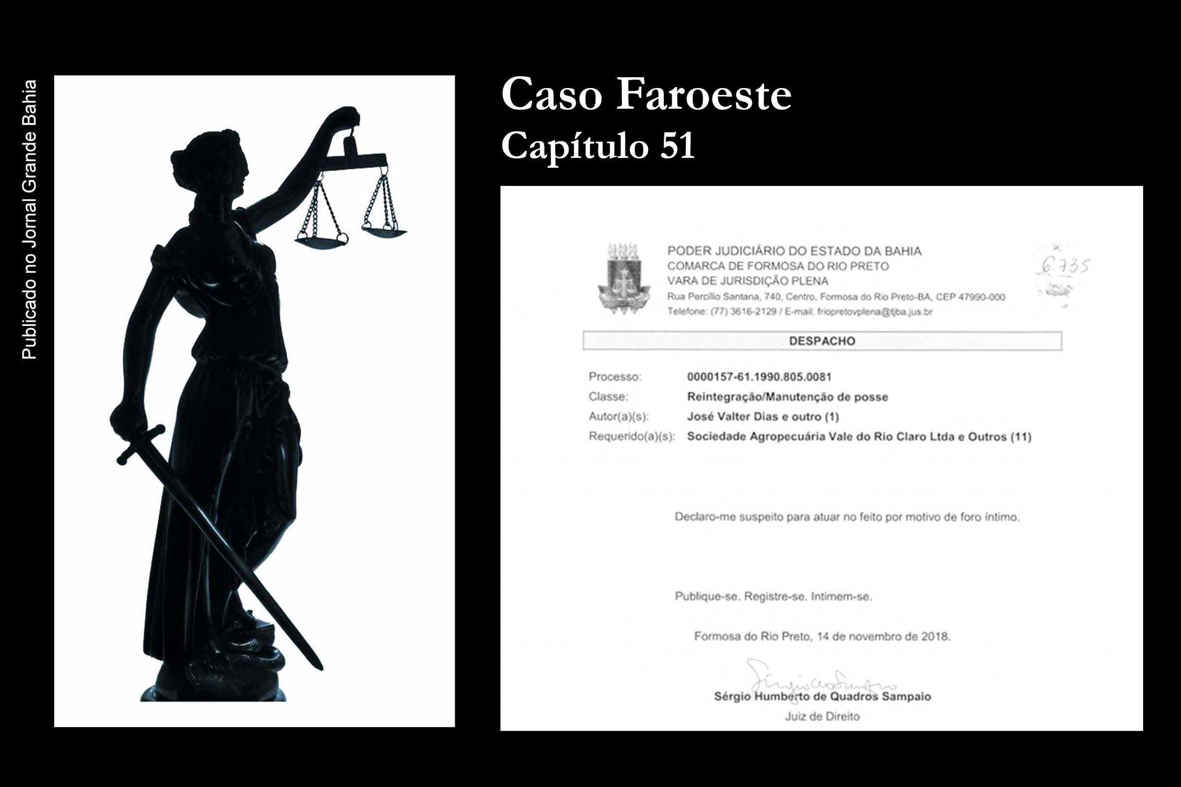 O Capítulo LI do Caso Faroeste traz a decisão do juiz Sérgio Humberto Sampaio que objetivou atender interesses do Grupo Bom Jesus Agropecuária e que motivou ação criminal do MPBA contra os envolvidos.