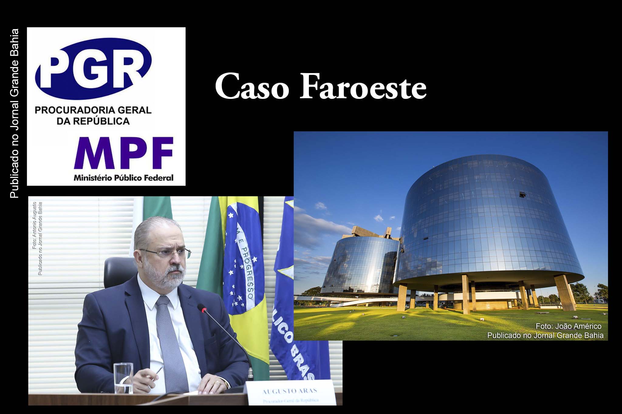 R$ 65 milhões em multas foram aplicadas à delatores e R$ 500 milhões foram bloqueados de investigados no Caso Faroeste. Informação foi divulgada pela PGR na terça-feira (28/09/2021).