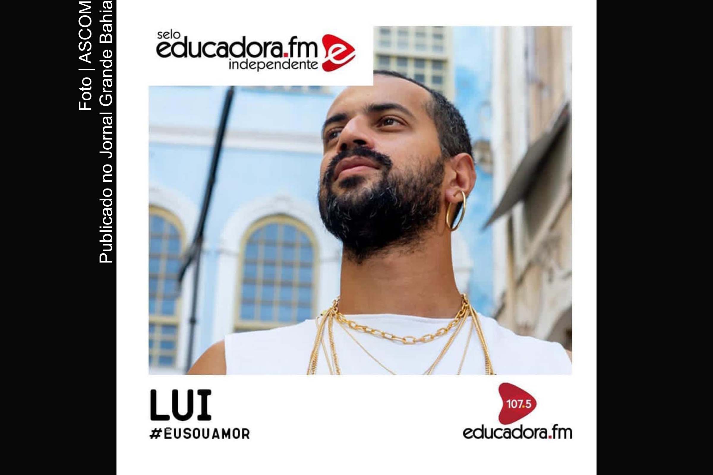 Lui, é o primeiro artista que terá suas novas músicas promovidas pelo Selo Educadora FM Independente.